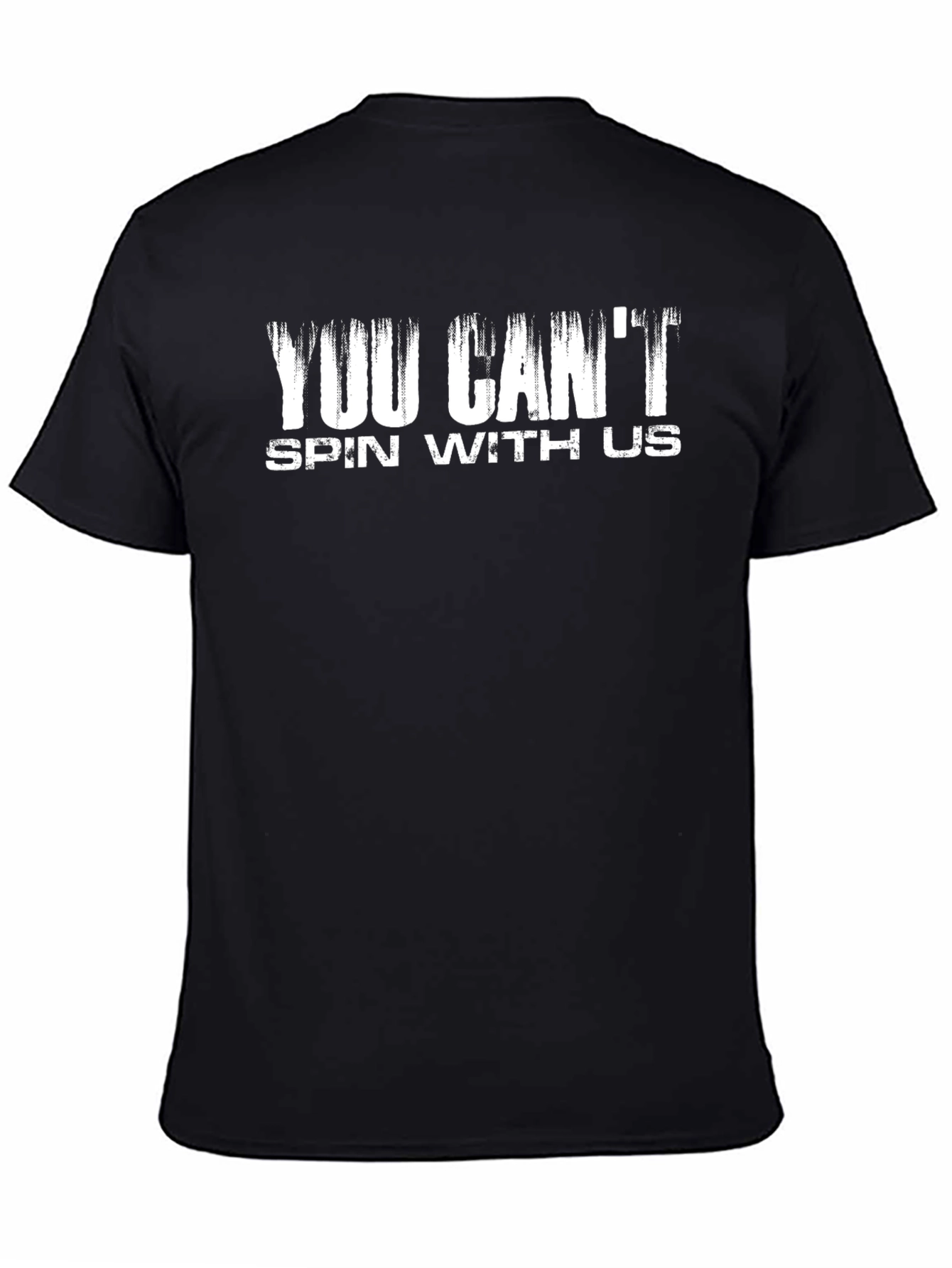You Cant Spin With Us Graphic T-Shirt