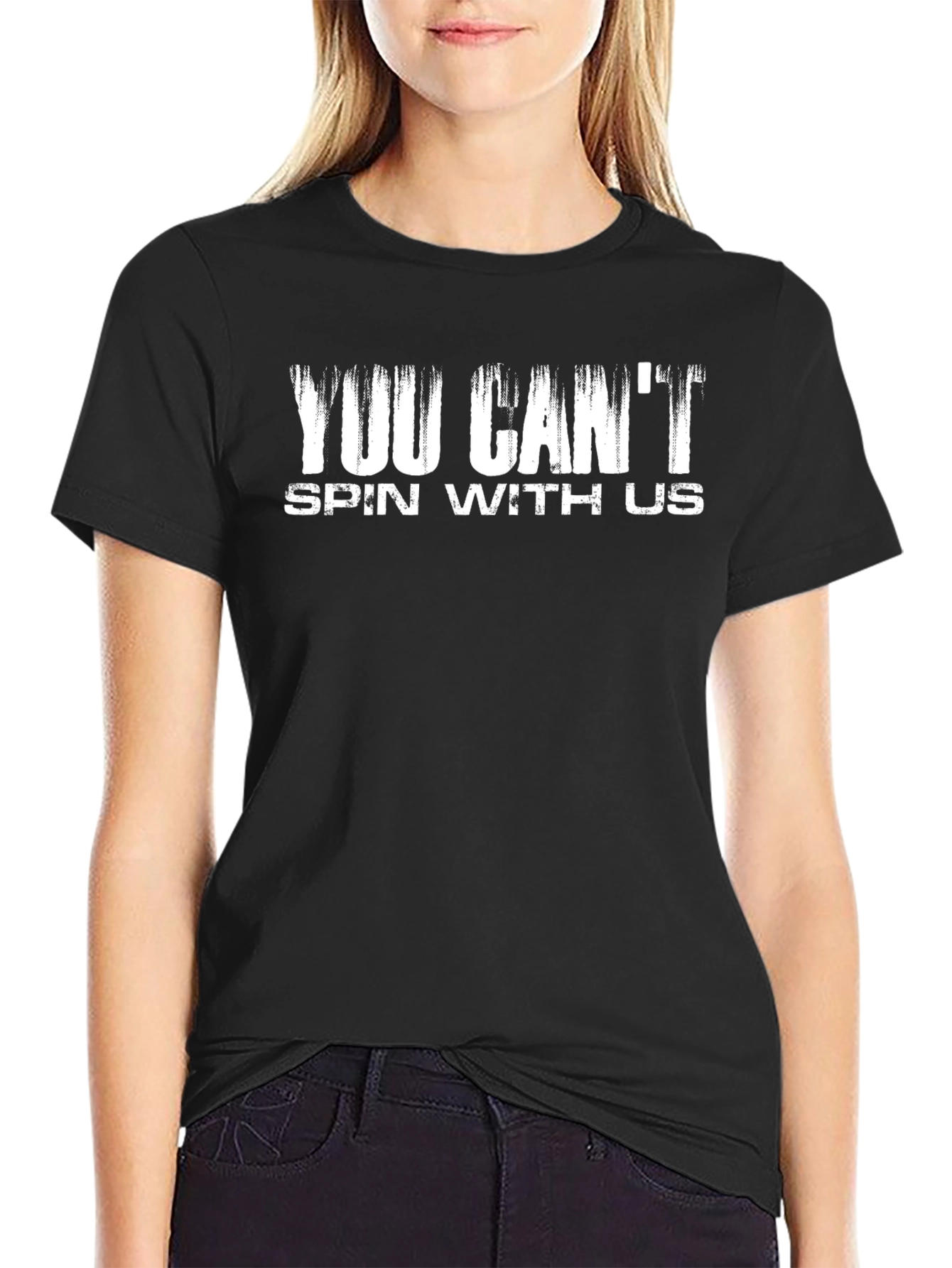 You Cant Spin With Us Graphic T-Shirt