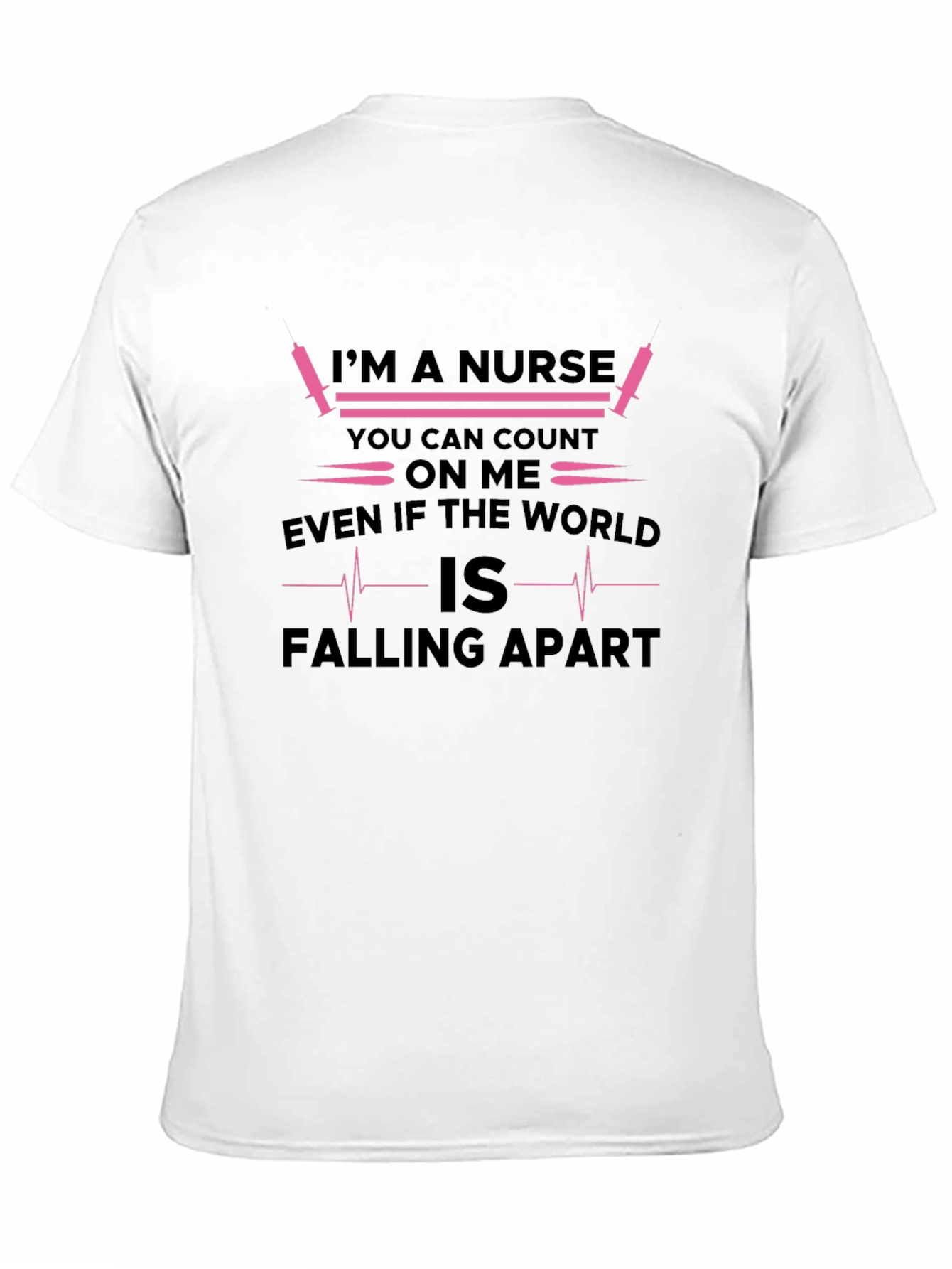Im a Nurse T-Shirt - Count on Me