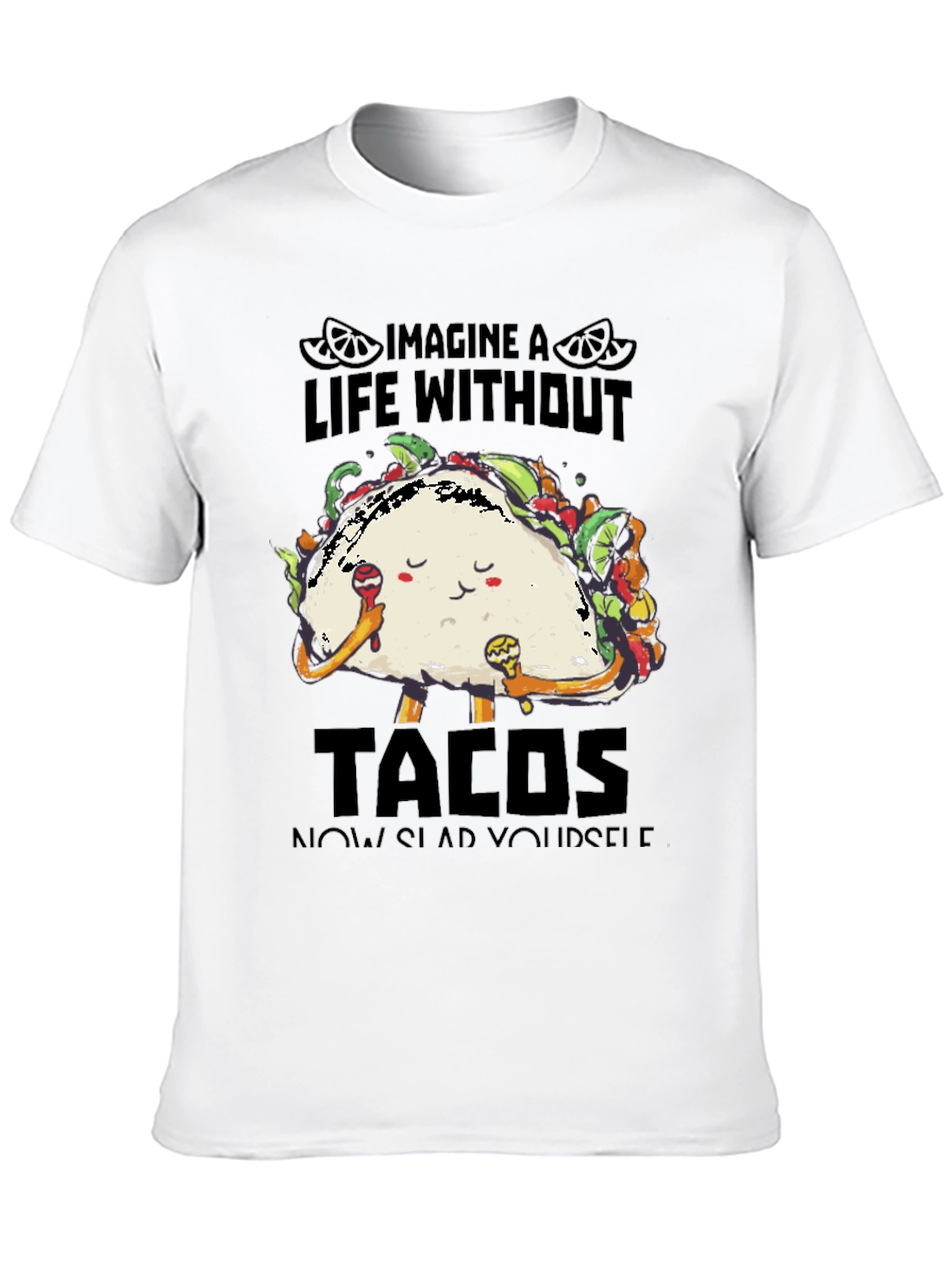 Imagine a Life Without Tacos T-Shirt