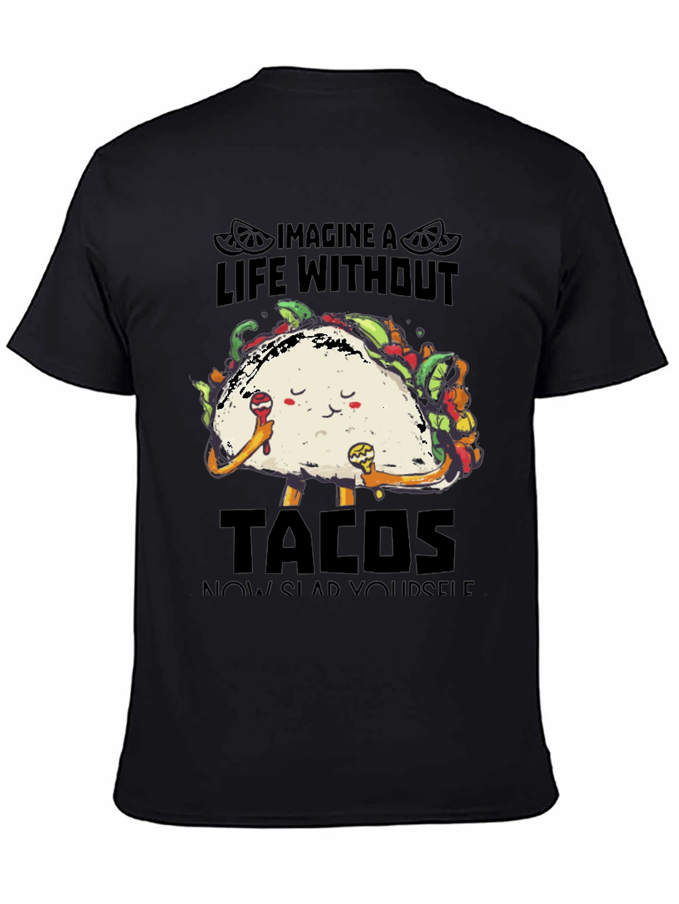 Imagine a Life Without Tacos T-Shirt