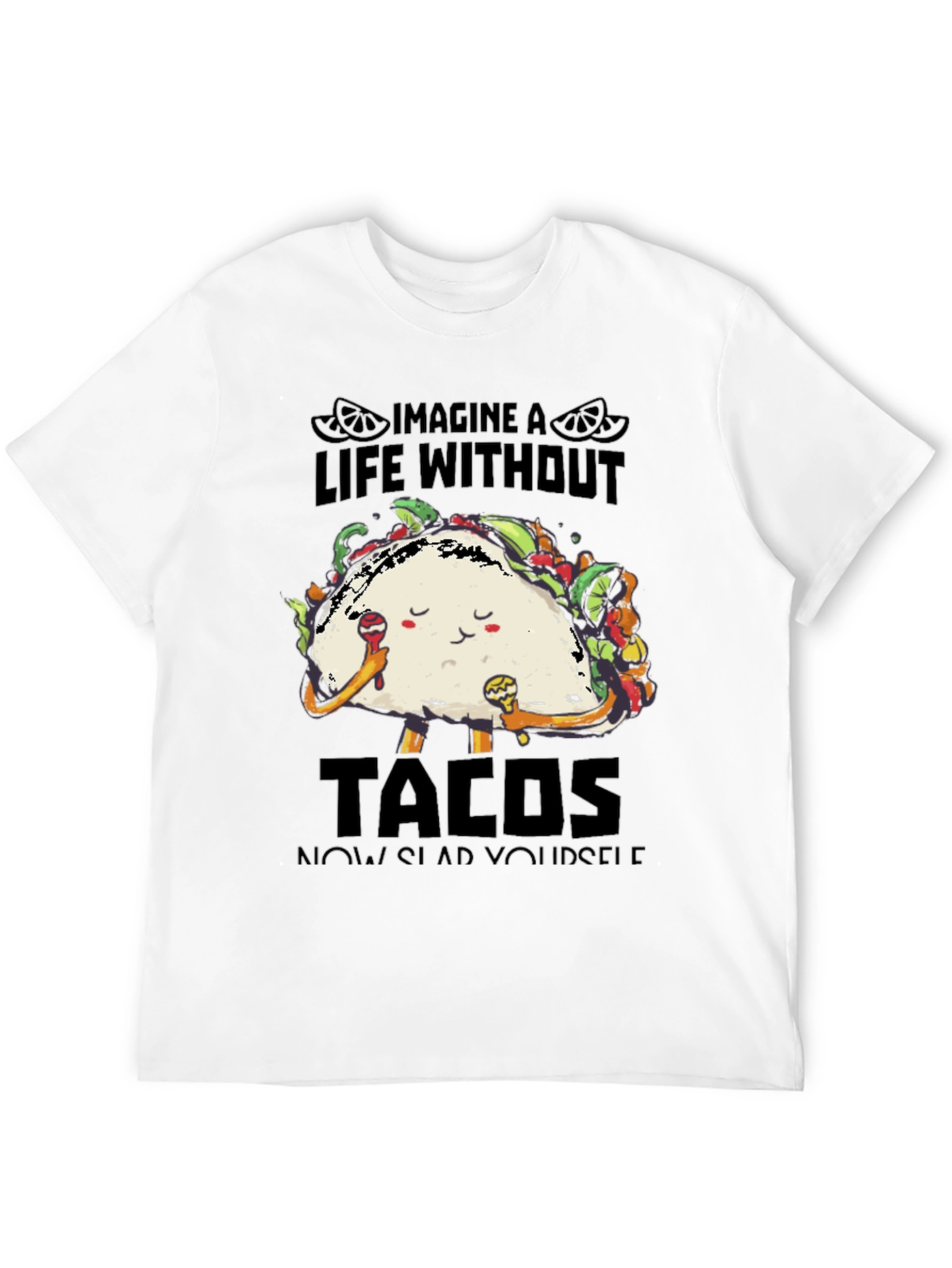 Imagine a Life Without Tacos T-Shirt