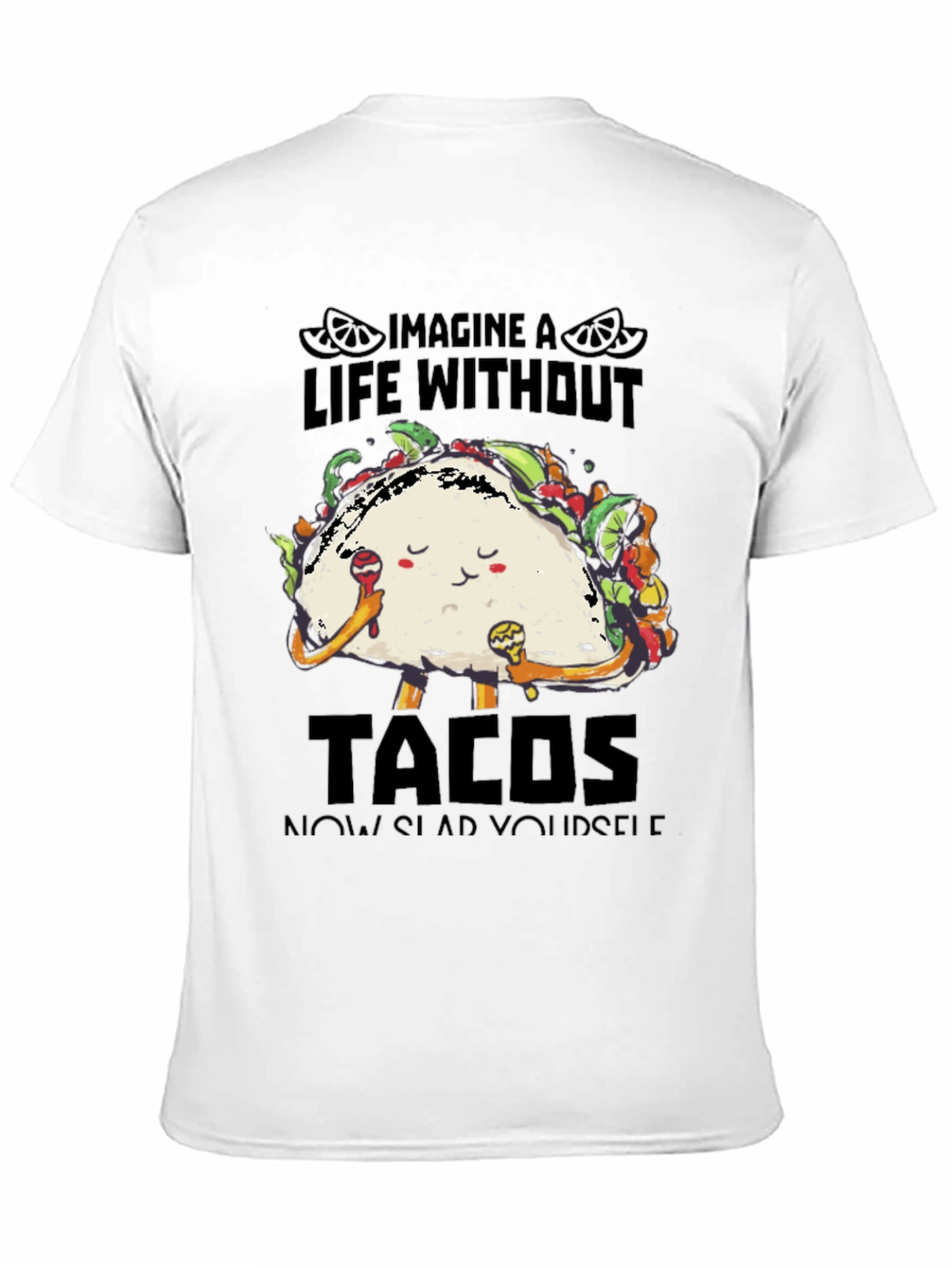 Imagine a Life Without Tacos T-Shirt