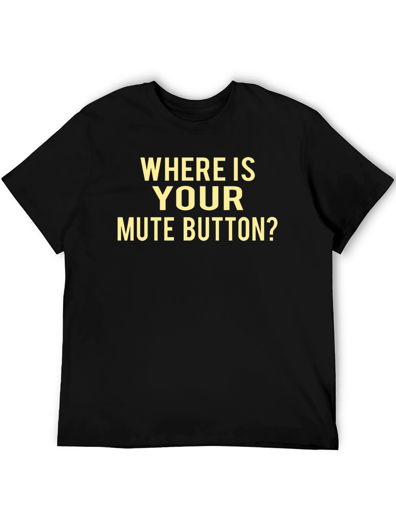 Mute Button T-Shirt - Funny Sarcastic Tee
