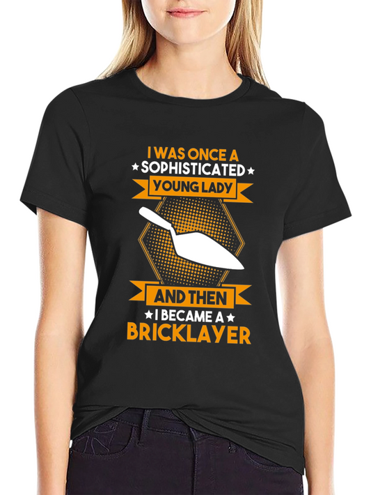 Sophisticated Bricklayer T-Shirt - Funny Construction Tee