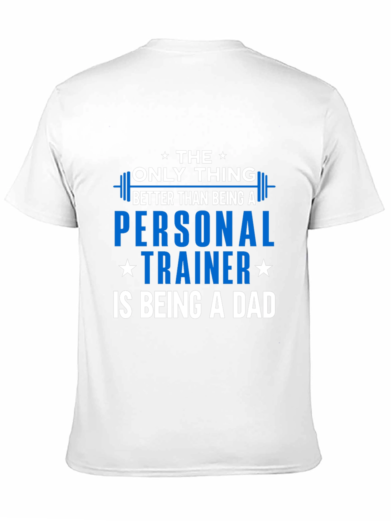 Personal Trainer Dad T-Shirt - The Only Thing Better