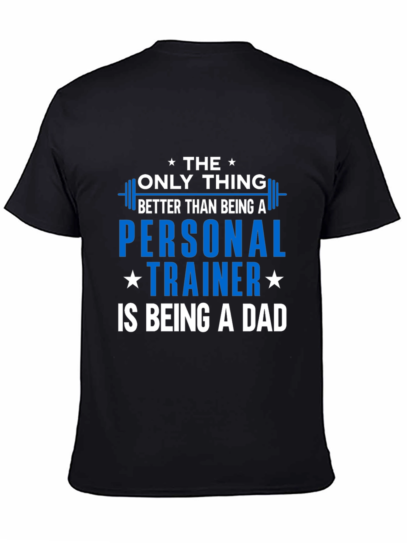 Personal Trainer Dad T-Shirt - The Only Thing Better