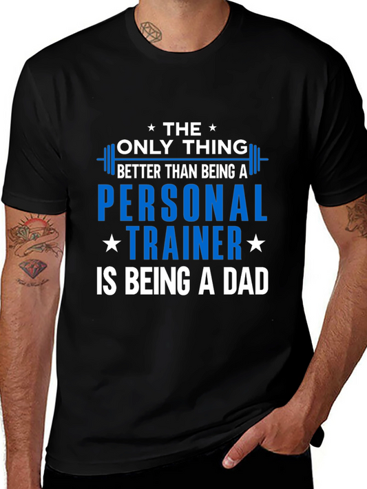 Personal Trainer Dad T-Shirt - The Only Thing Better