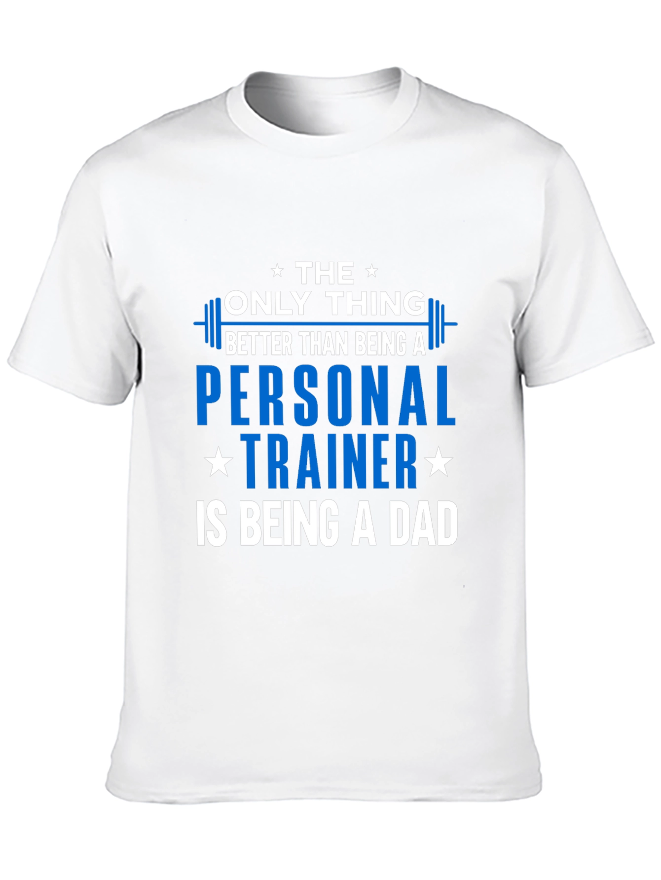 Personal Trainer Dad T-Shirt - The Only Thing Better