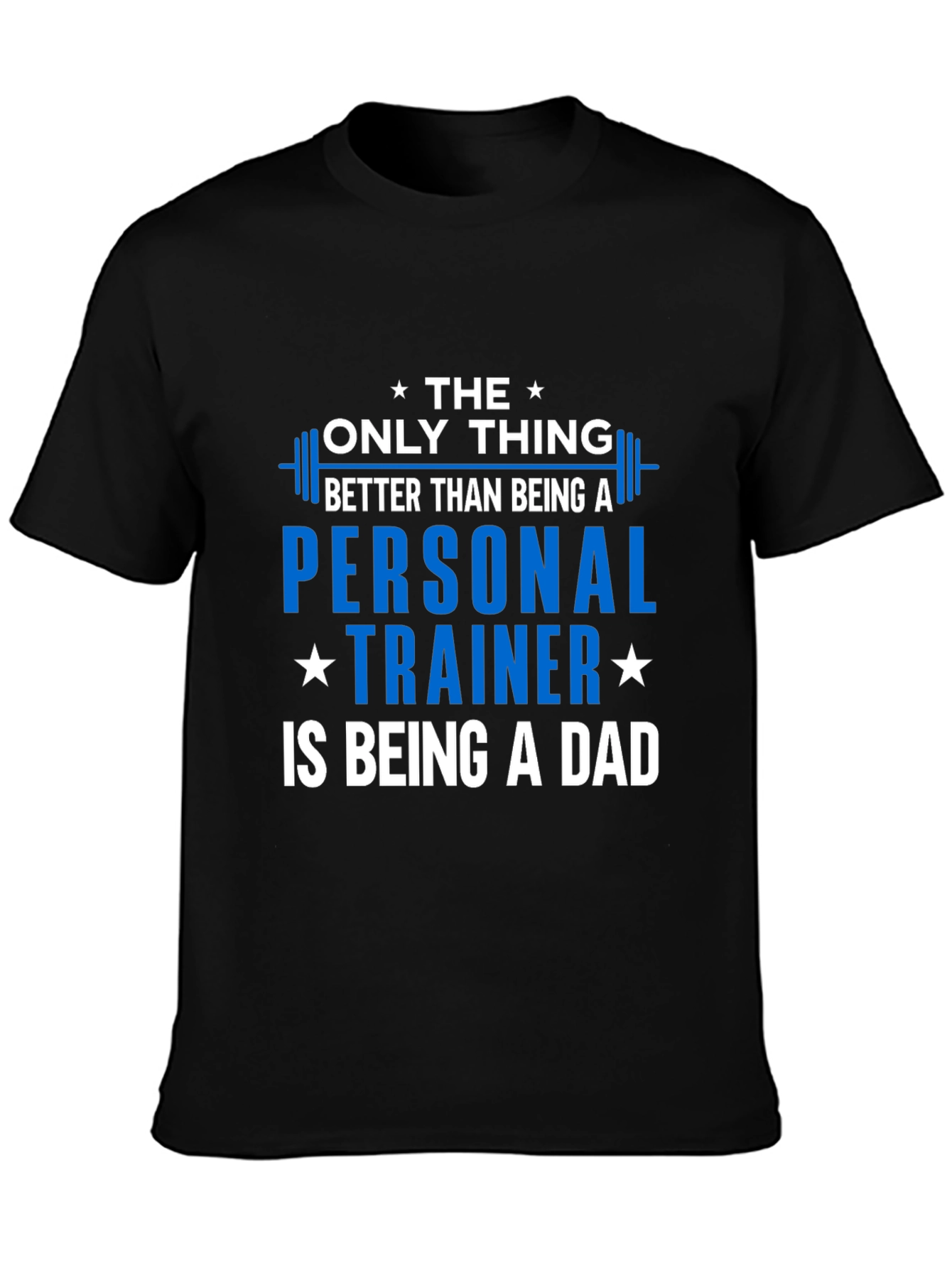 Personal Trainer Dad T-Shirt - The Only Thing Better