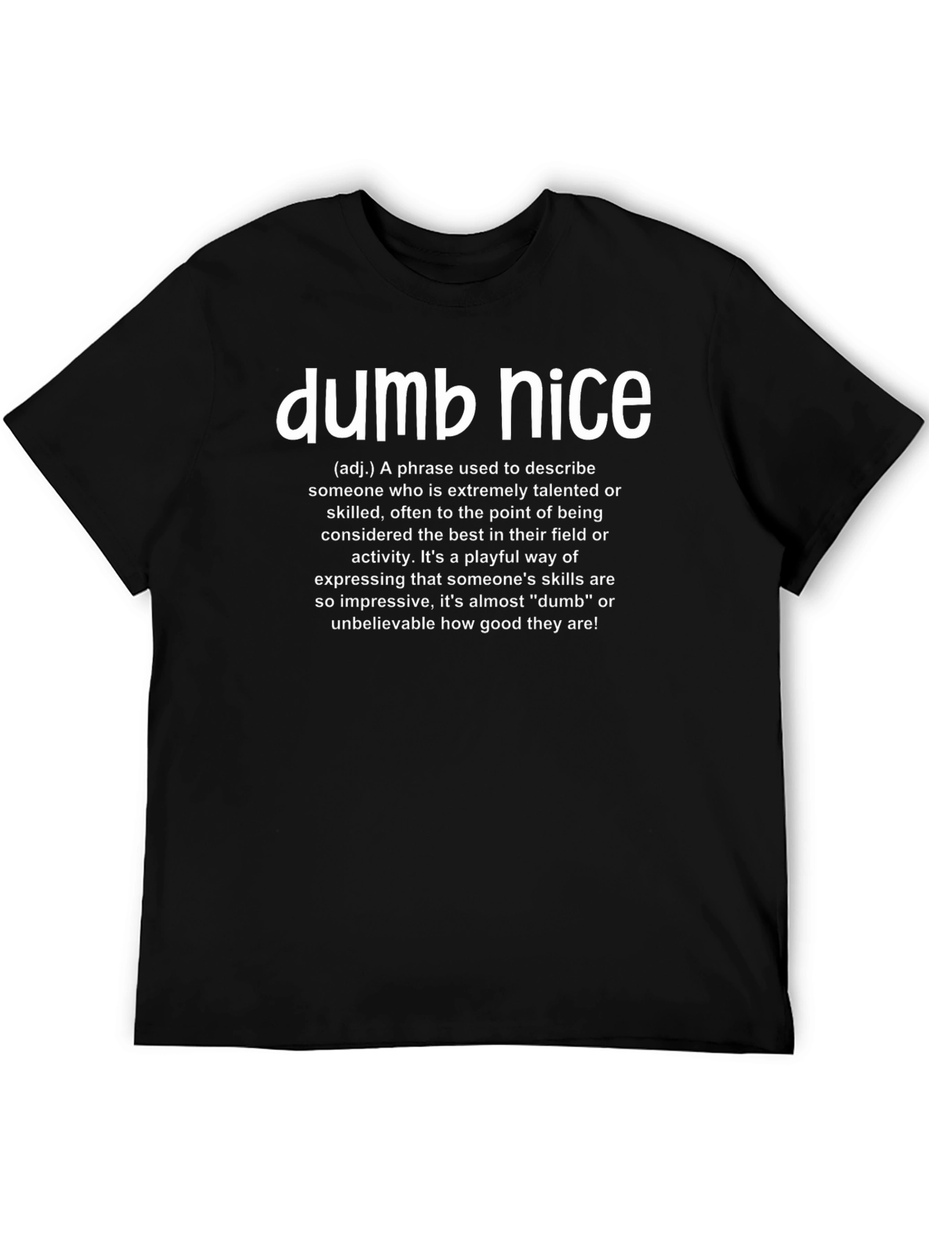 Dumb Nice Definition T-Shirt - Talented & Skilled