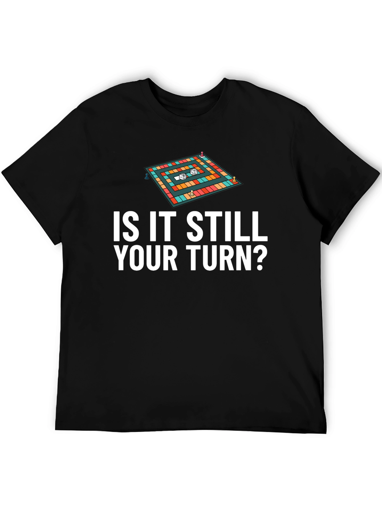 Is It Still Your Turn? Game Board Tee