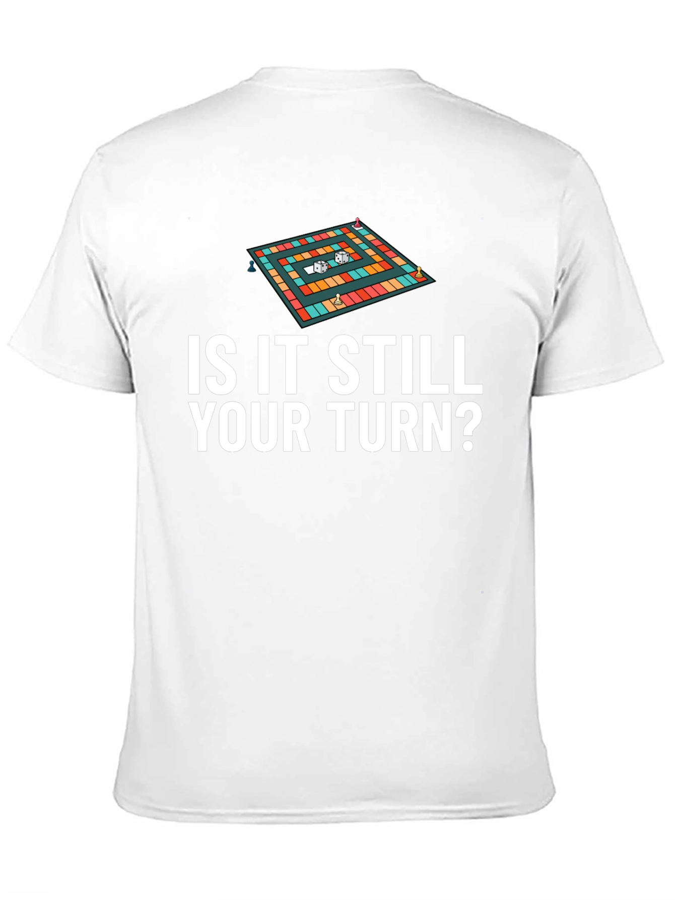 Is It Still Your Turn? Game Board Tee