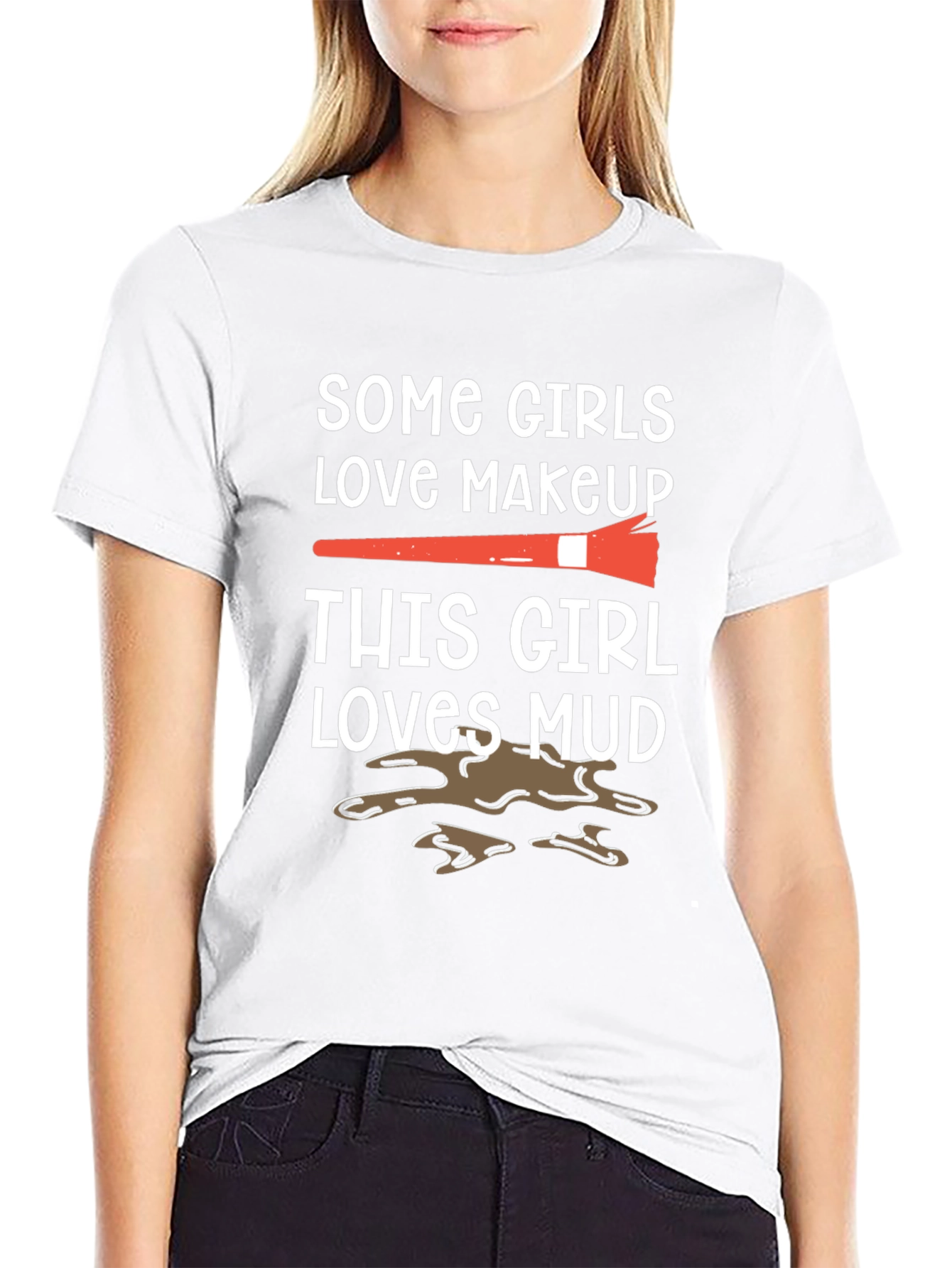 Mud Lover T-Shirt: Makeup vs. Mud Fun Tee