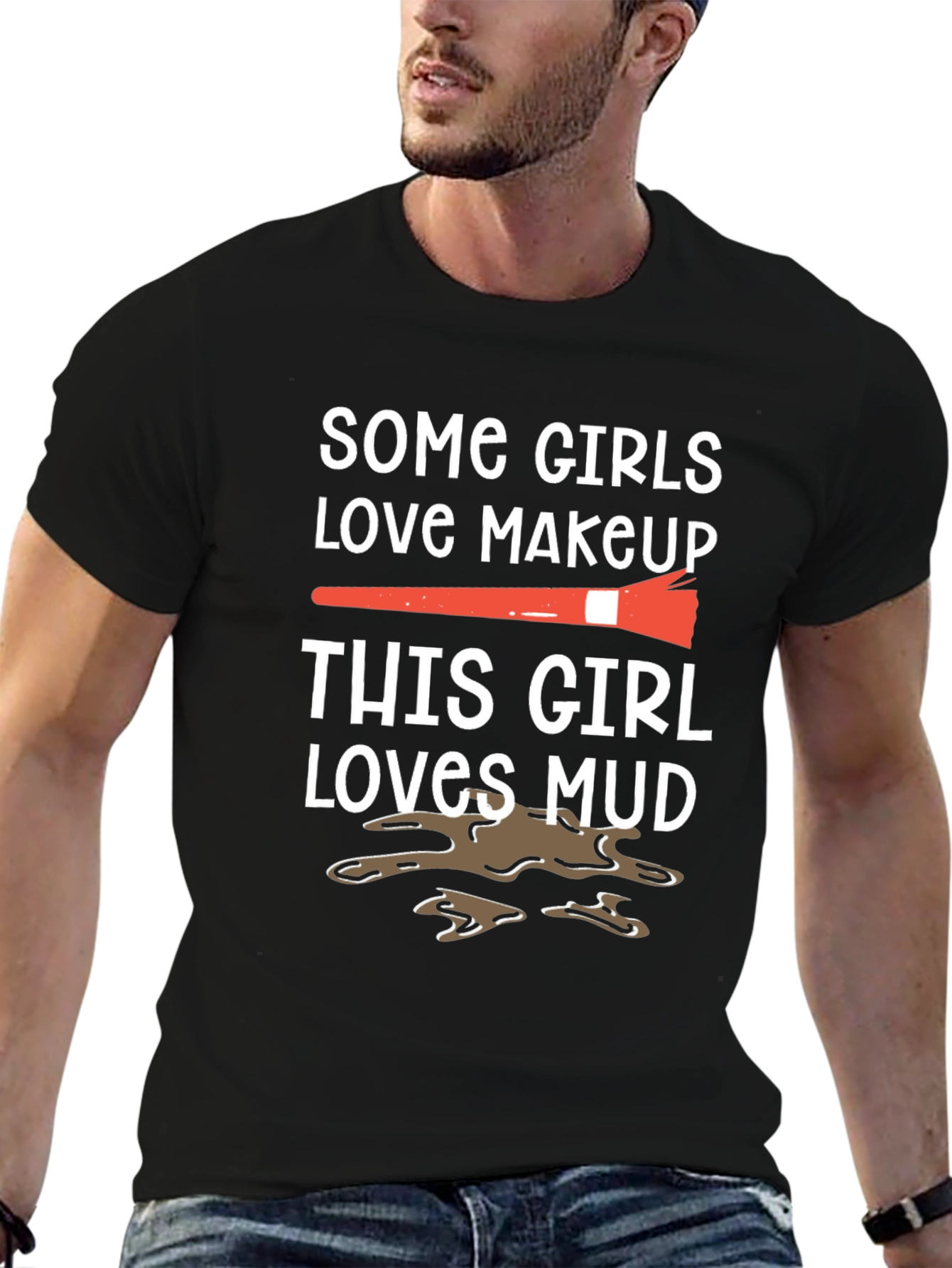 Mud Lover T-Shirt: Makeup vs. Mud Fun Tee