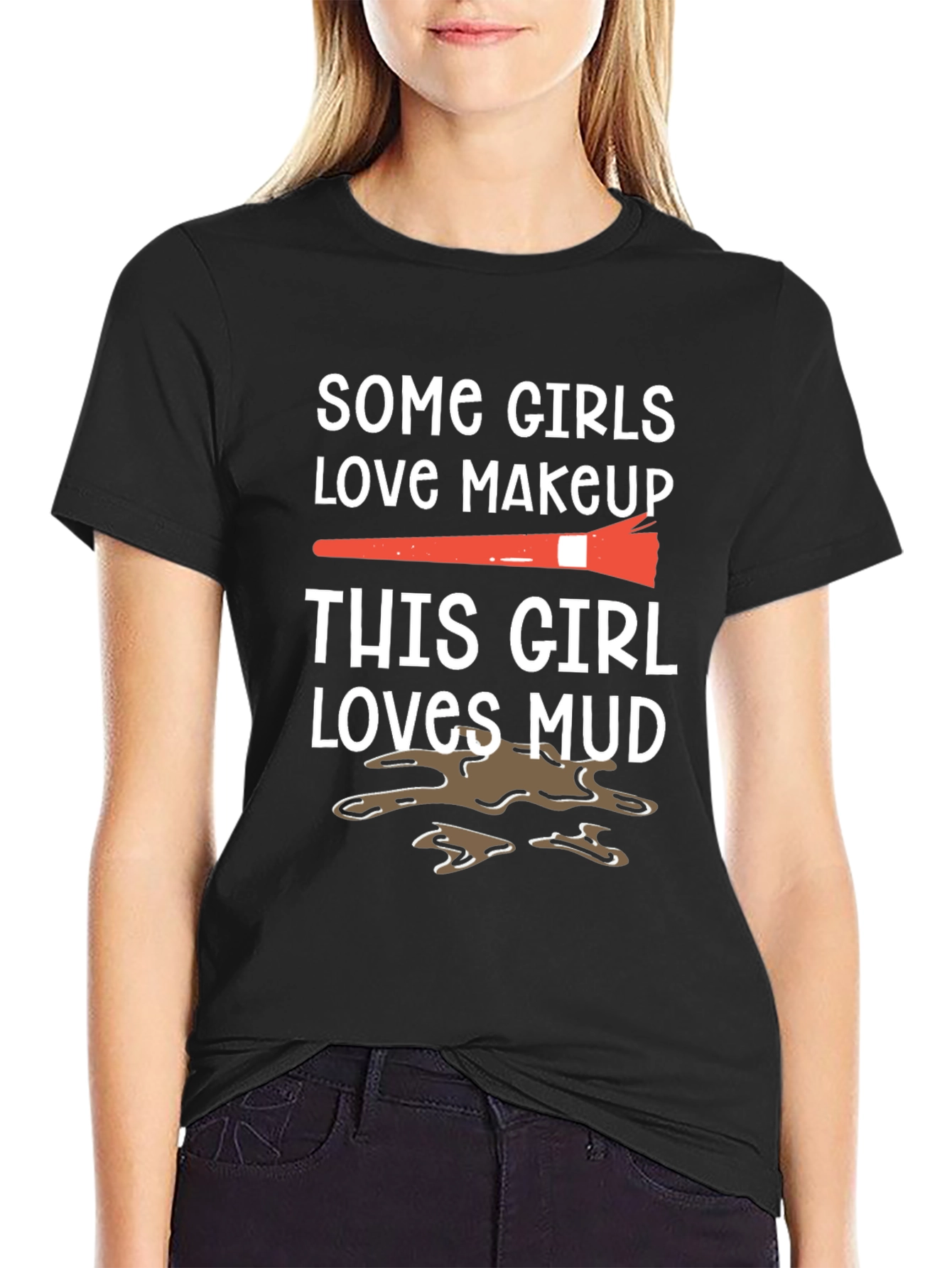 Mud Lover T-Shirt: Makeup vs. Mud Fun Tee