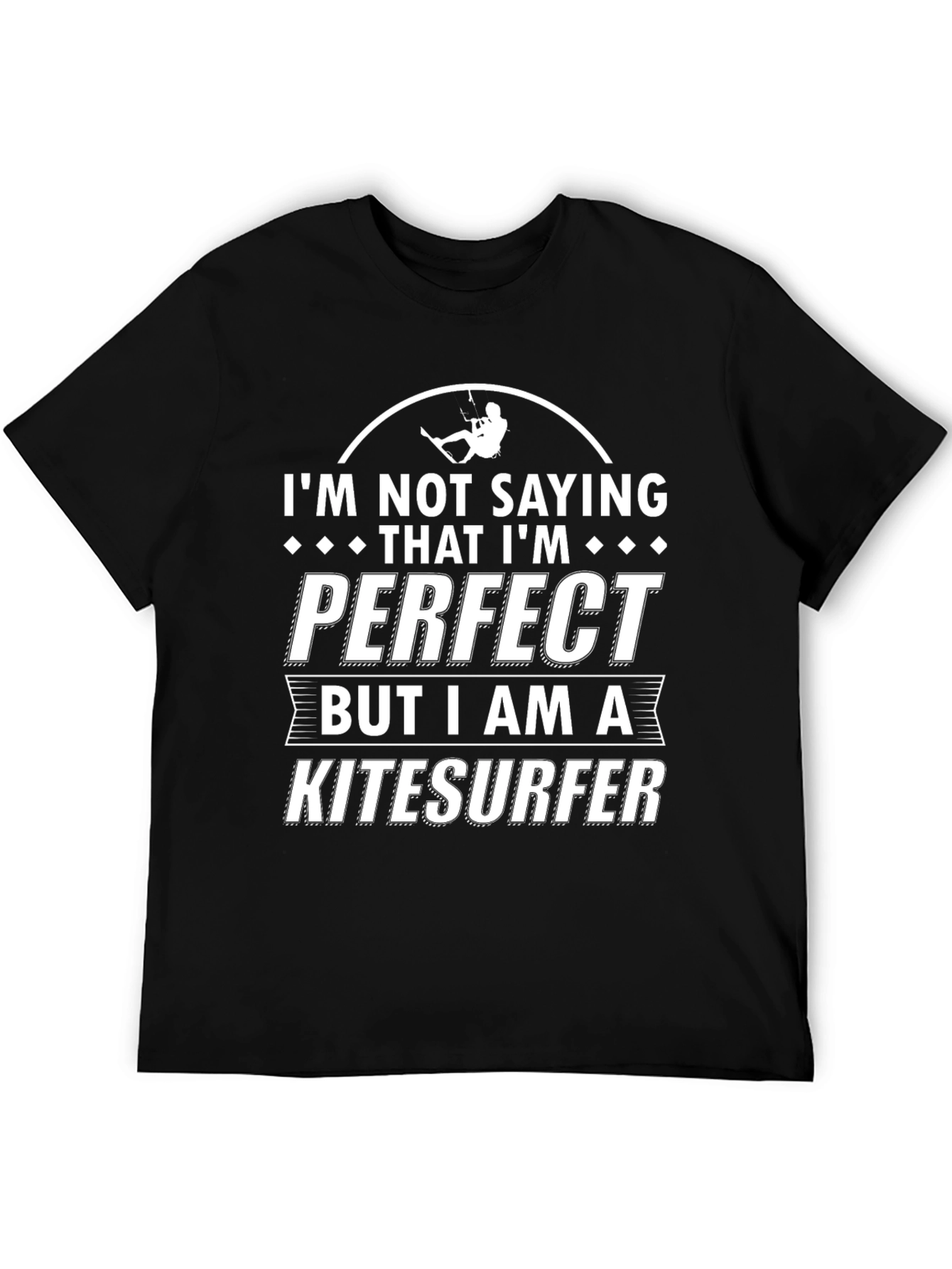 Kitesurfer T-Shirt - Not Saying Im Perfect Tee