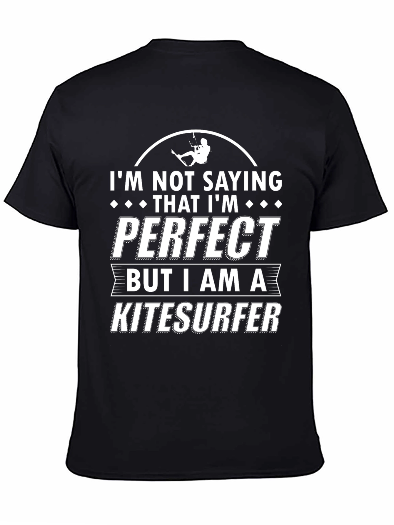 Kitesurfer T-Shirt - Not Saying Im Perfect Tee