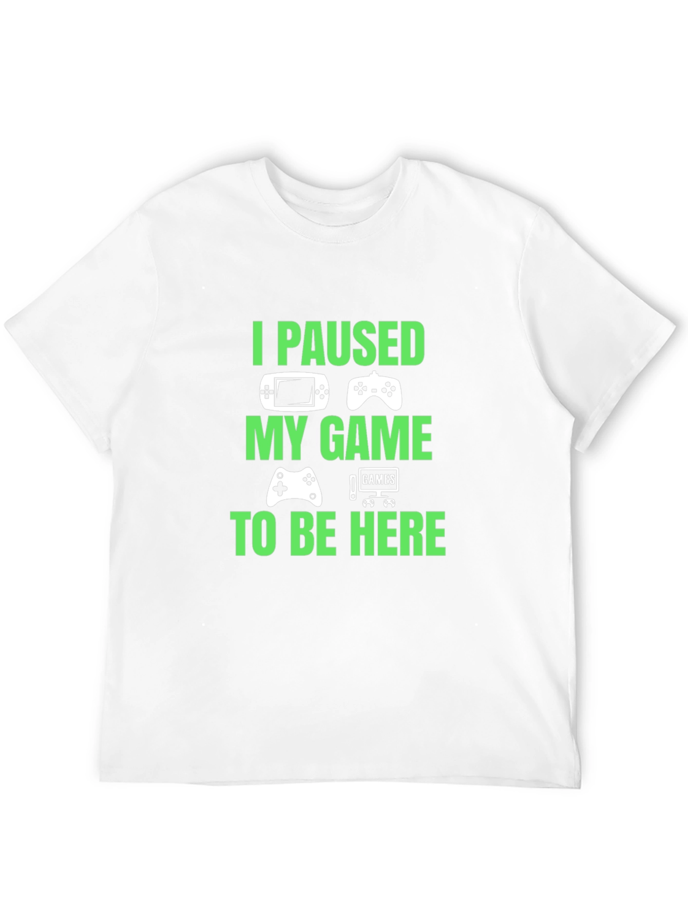 I Paused My Game to Be Here Graphic T-Shirt