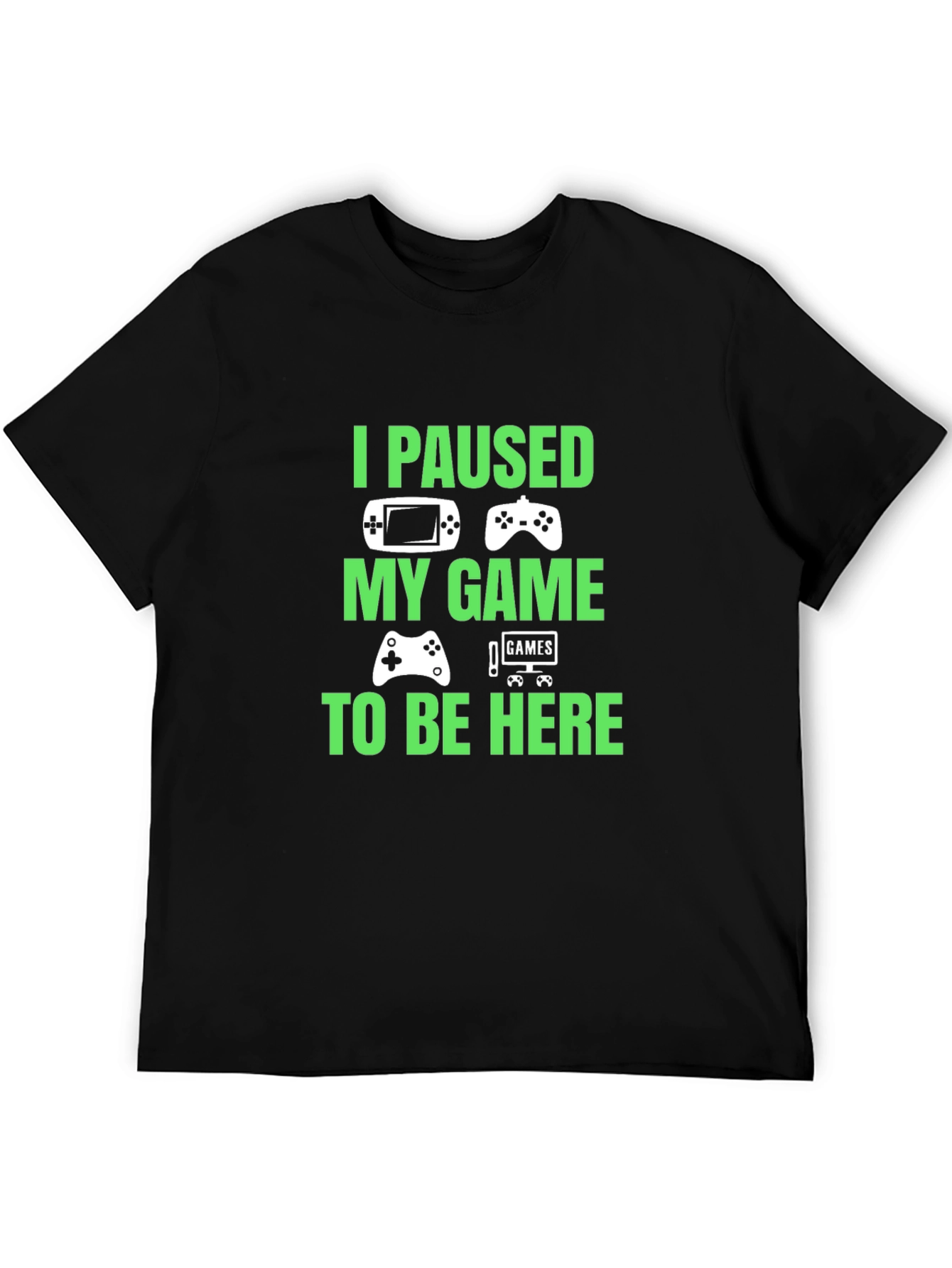 I Paused My Game to Be Here Graphic T-Shirt