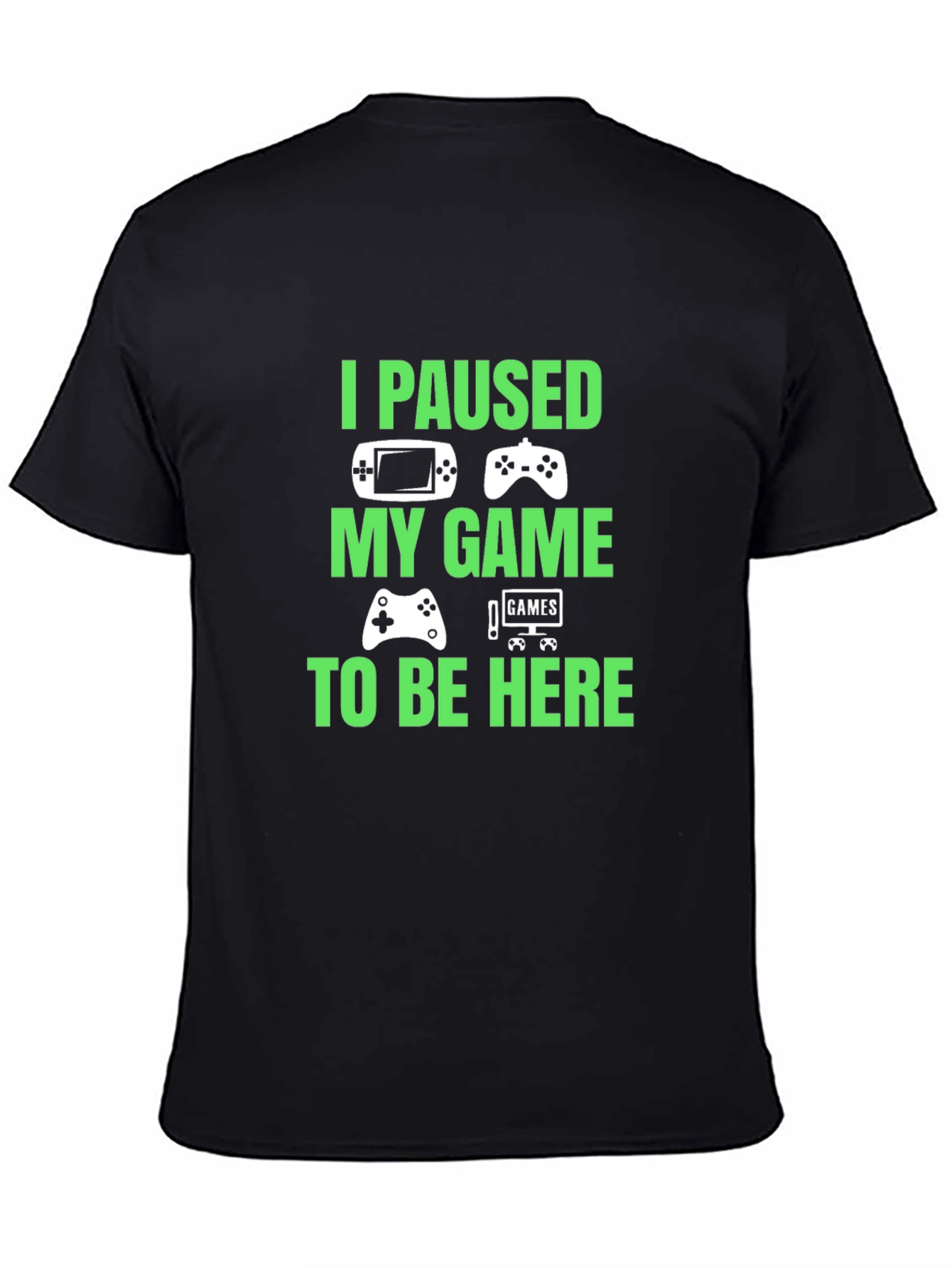 I Paused My Game to Be Here Graphic T-Shirt