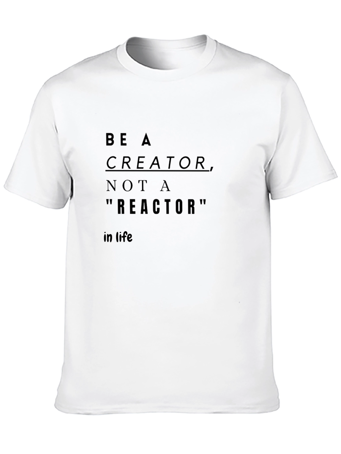 Be A Creator T-Shirt - Inspirational Graphic Tee