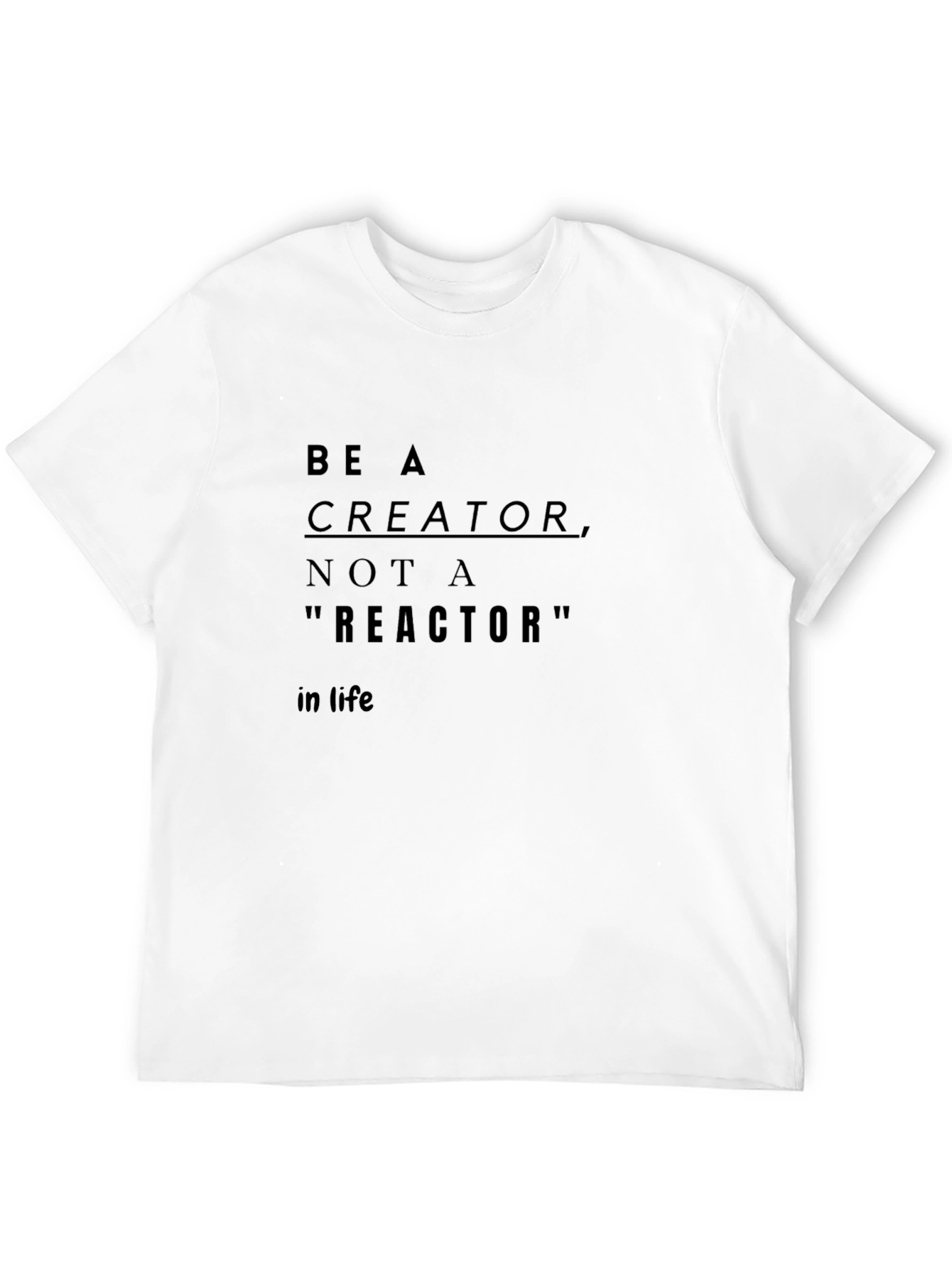 Be A Creator T-Shirt - Inspirational Graphic Tee