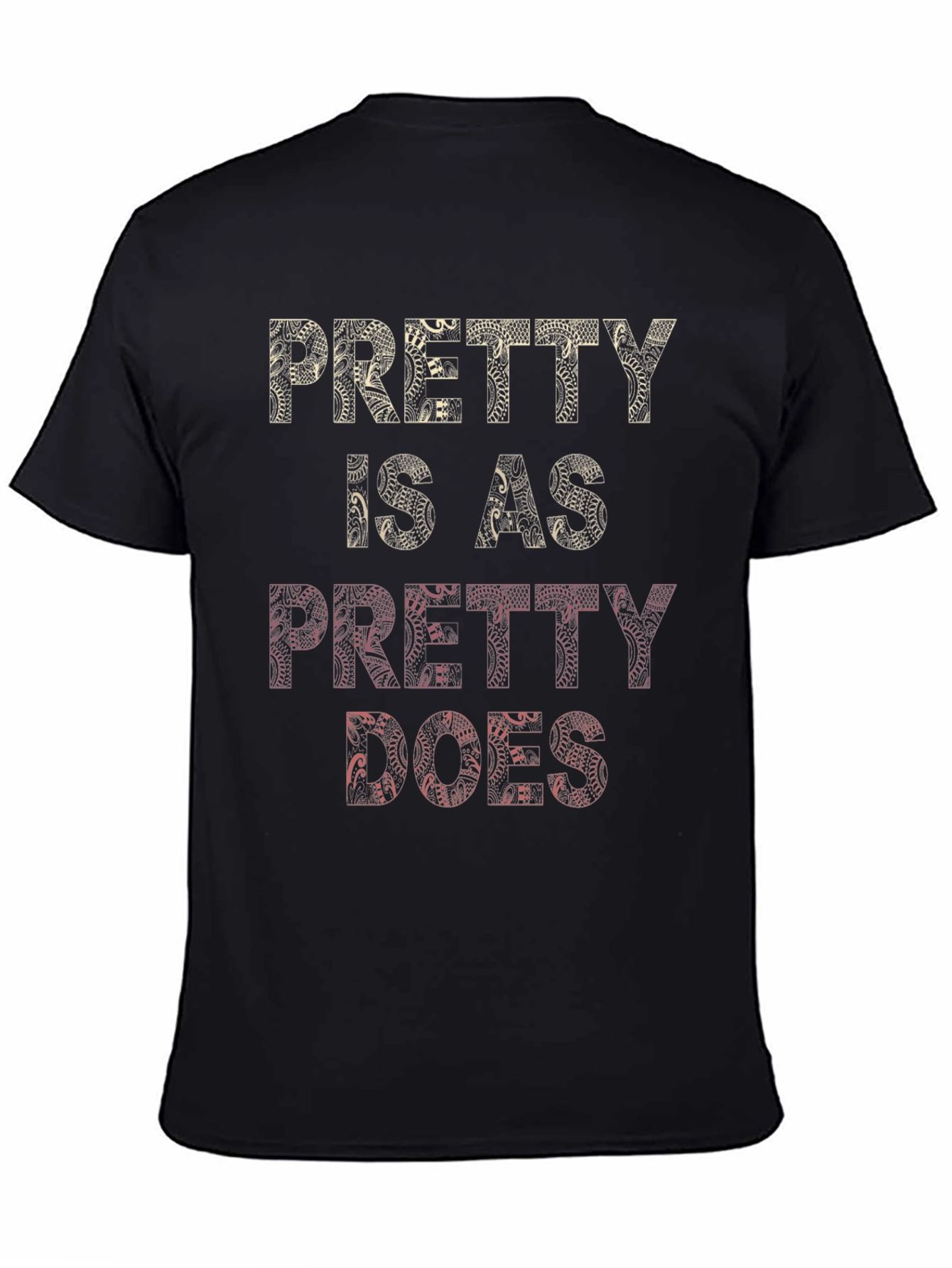 Pretty Is As Pretty Does Graphic T-Shirt
