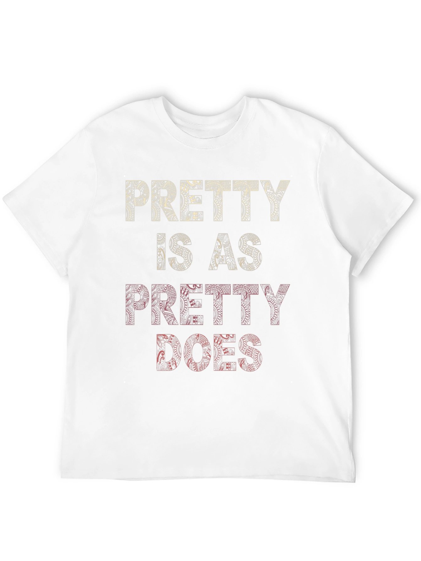 Pretty Is As Pretty Does Graphic T-Shirt