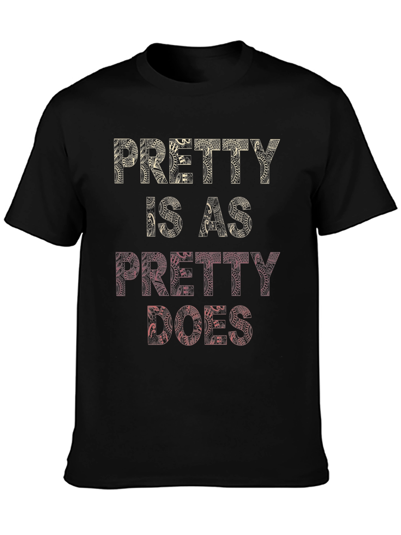 Pretty Is As Pretty Does Graphic T-Shirt