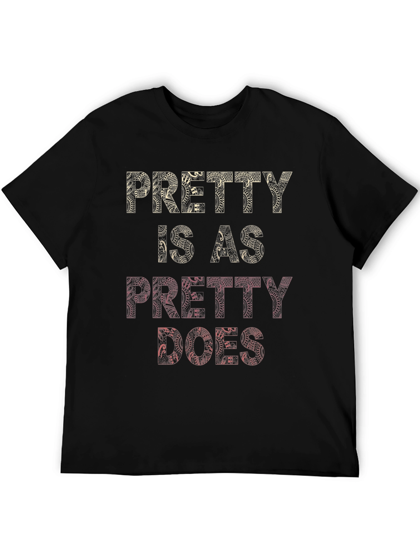 Pretty Is As Pretty Does Graphic T-Shirt