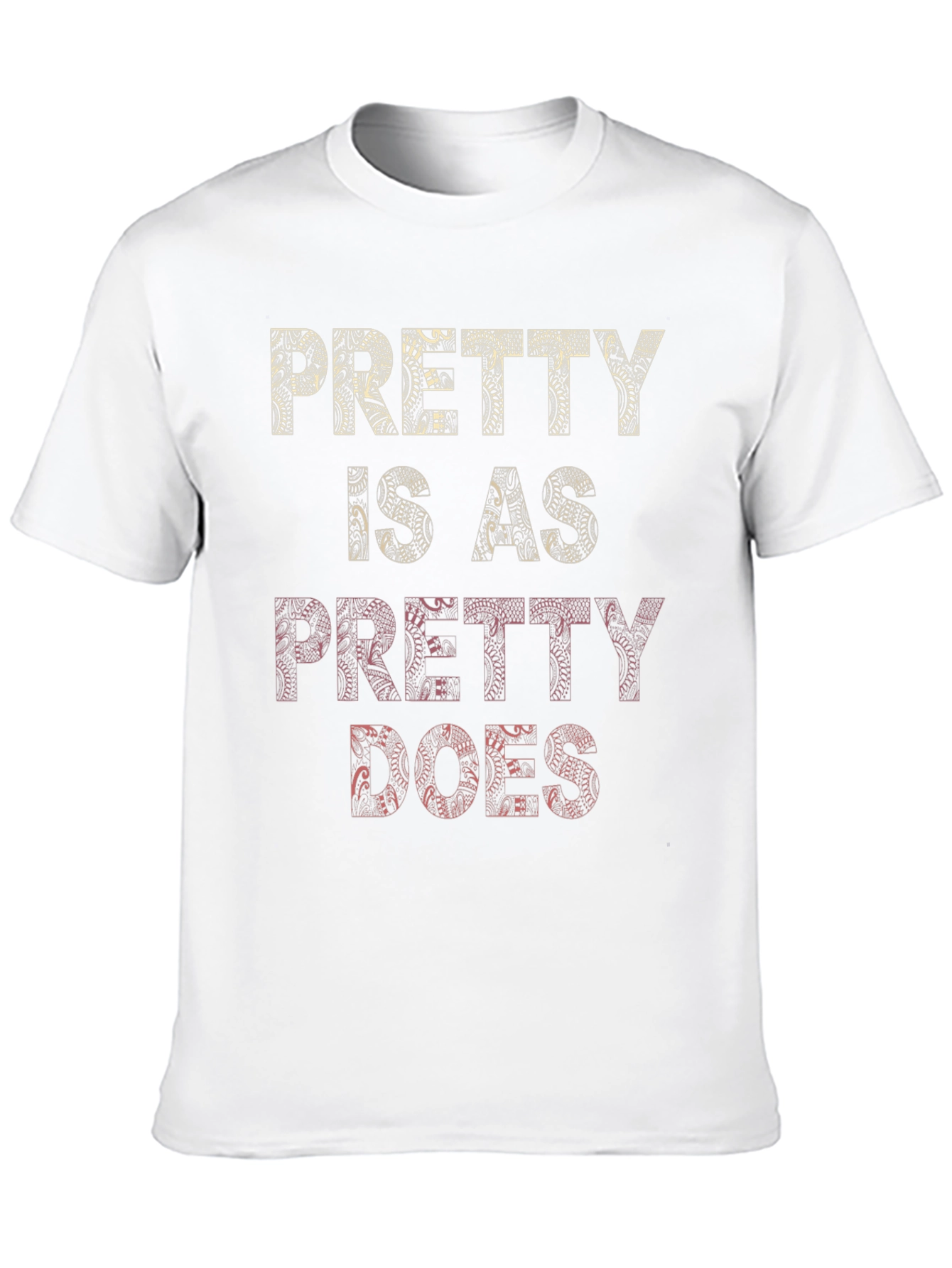 Pretty Is As Pretty Does Graphic T-Shirt