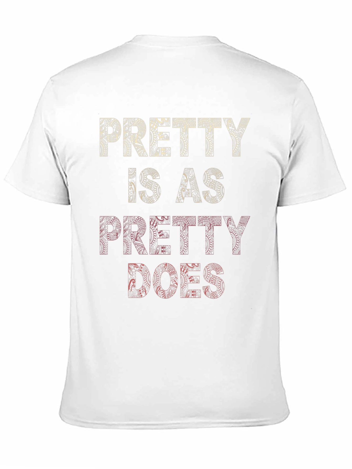 Pretty Is As Pretty Does Graphic T-Shirt