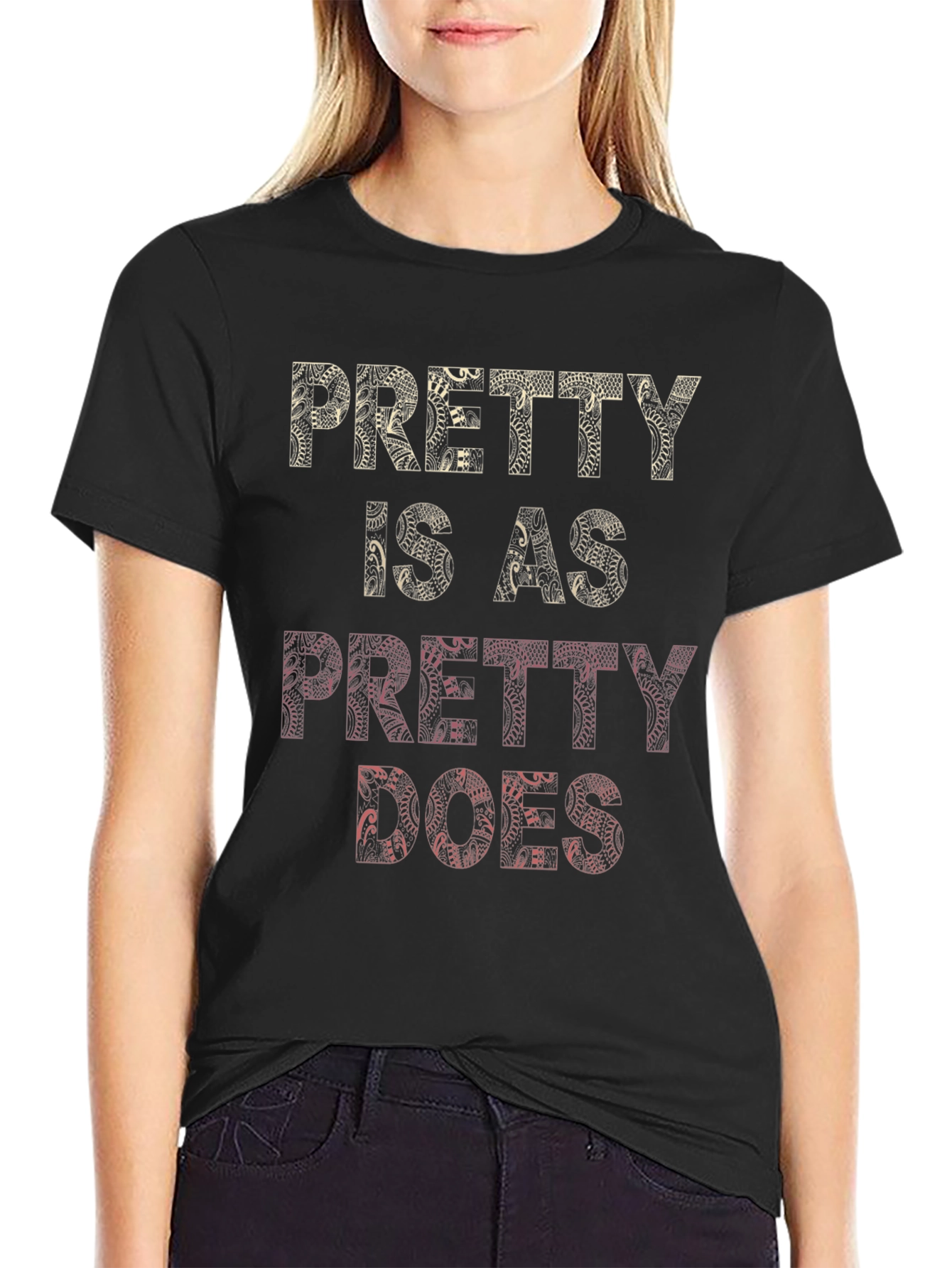 Pretty Is As Pretty Does Graphic T-Shirt
