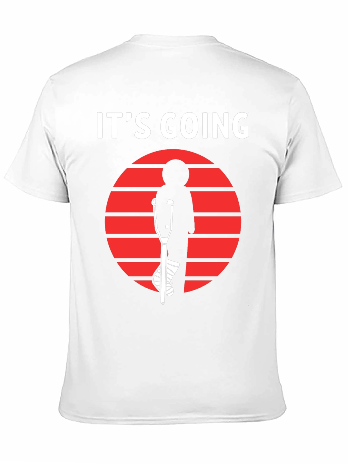 Its Going T-Shirt - Broken Leg Humor Tee