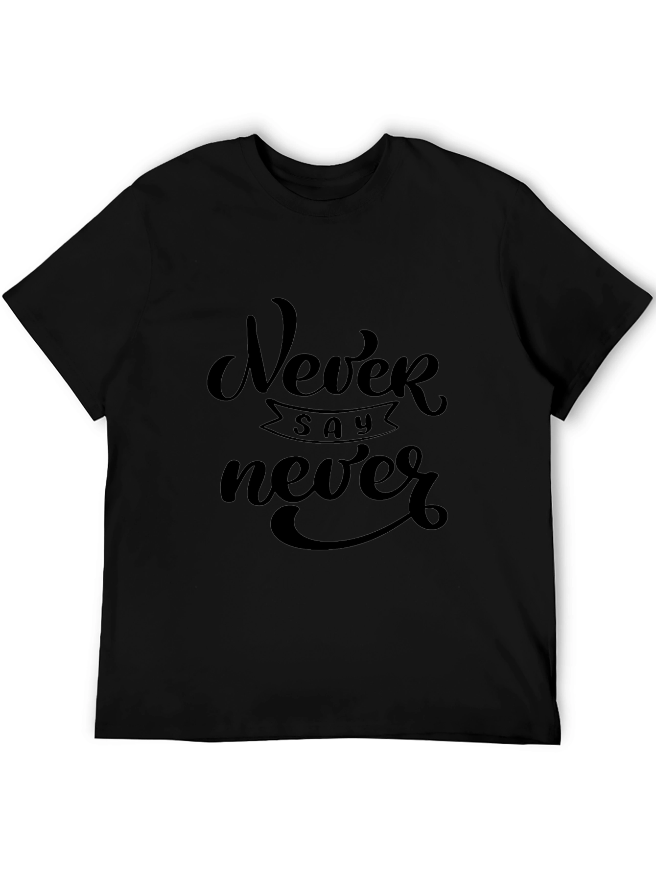 Never Say Never Graphic Tee - Classic Black T-Shirt