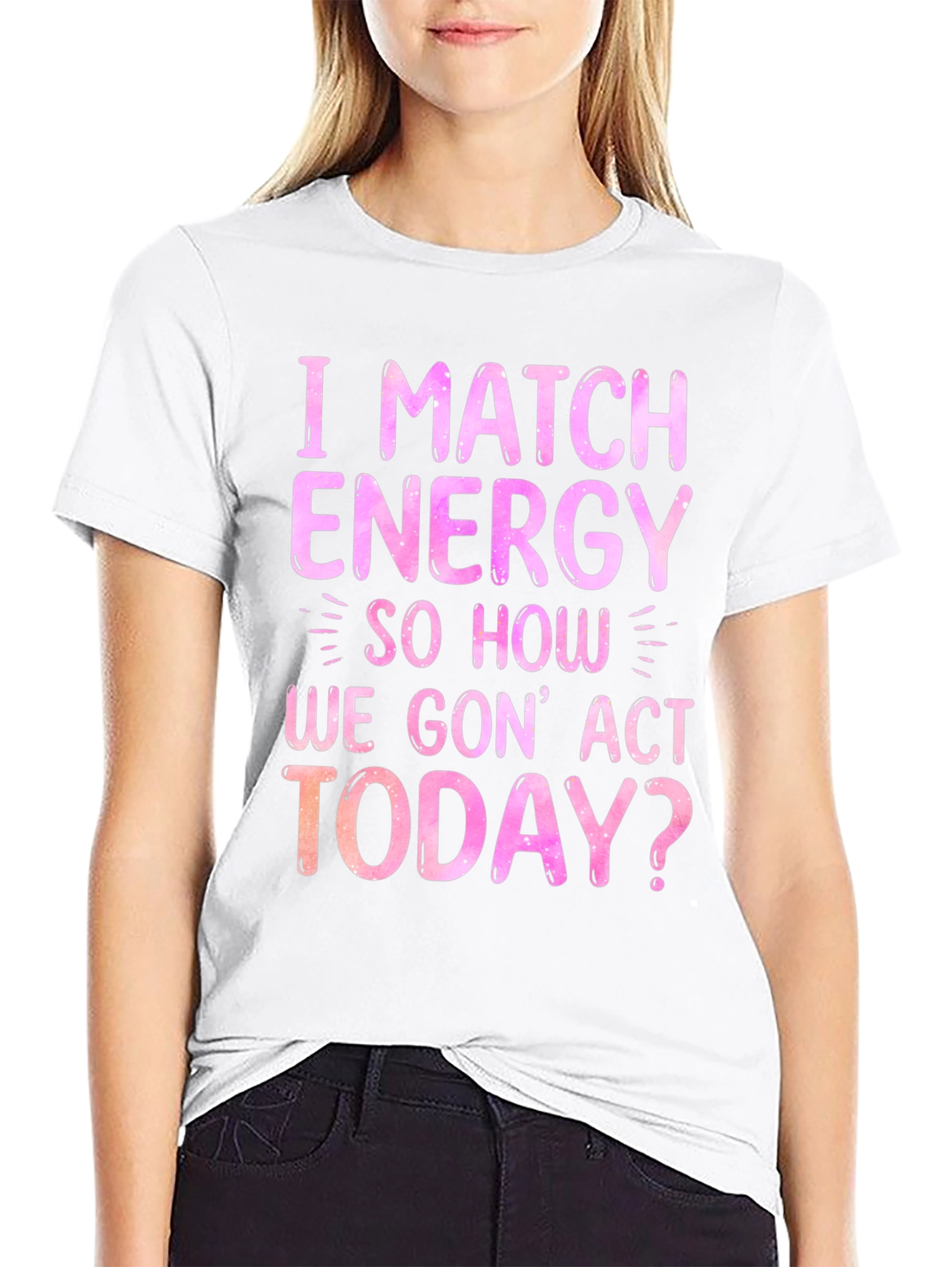 I Match Energy Graphic T-Shirt - Trendy Slogan Tee
