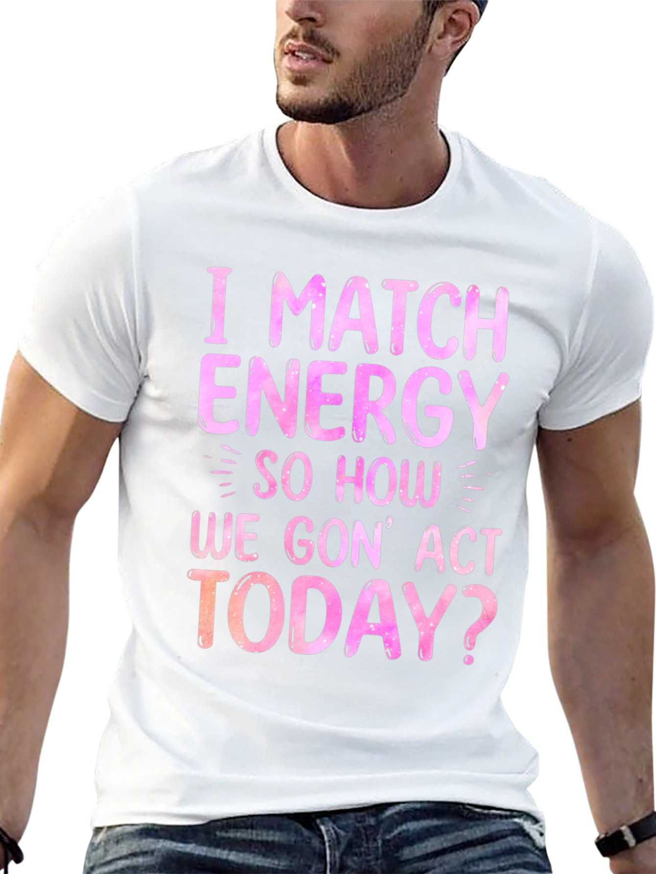 I Match Energy Graphic T-Shirt - Trendy Slogan Tee