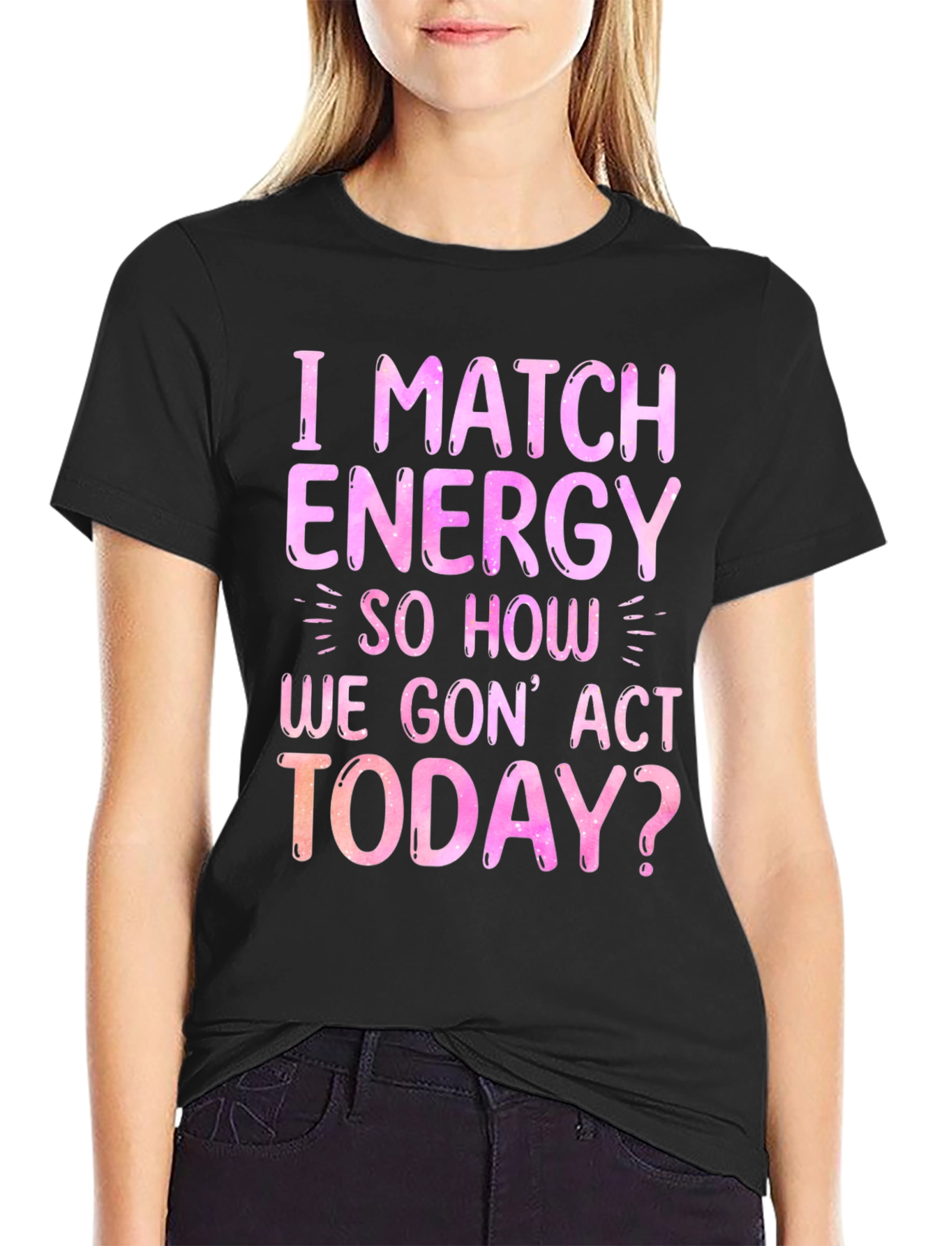 I Match Energy Graphic T-Shirt - Trendy Slogan Tee