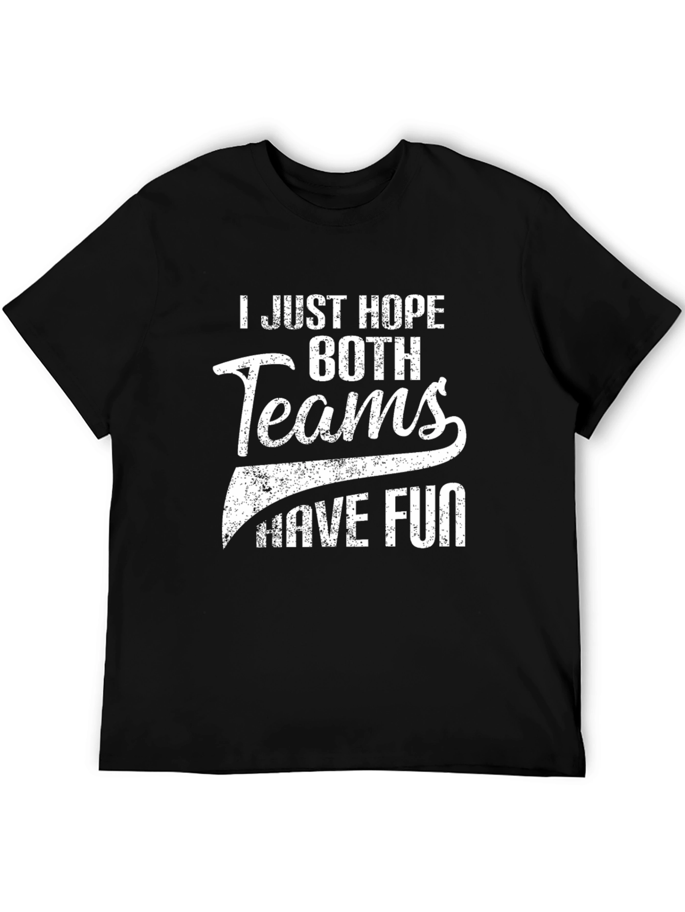 I Just Hope Both Teams Have Fun Black T-Shirt