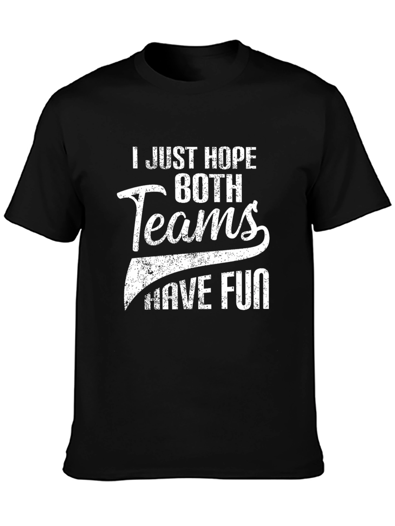 I Just Hope Both Teams Have Fun Black T-Shirt
