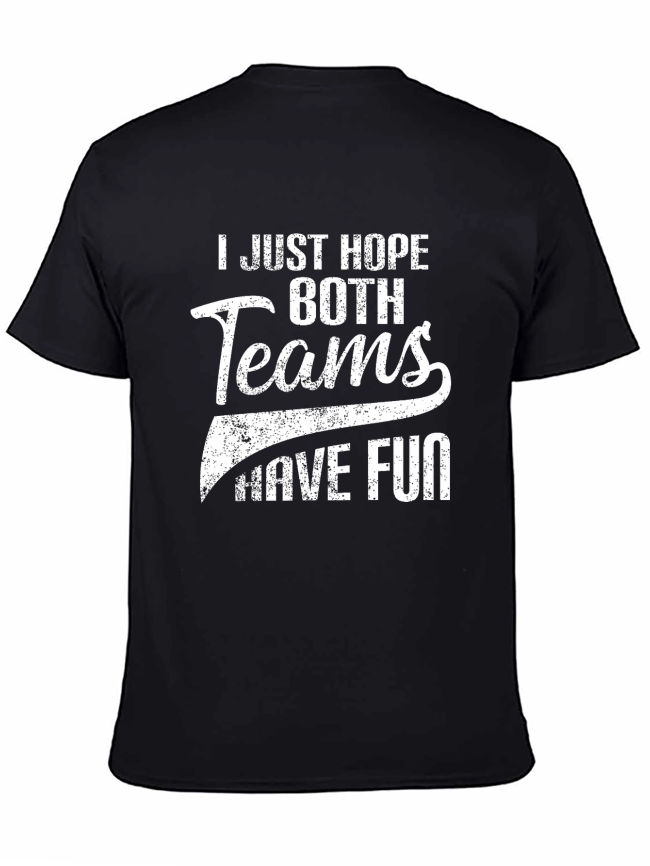 I Just Hope Both Teams Have Fun Black T-Shirt