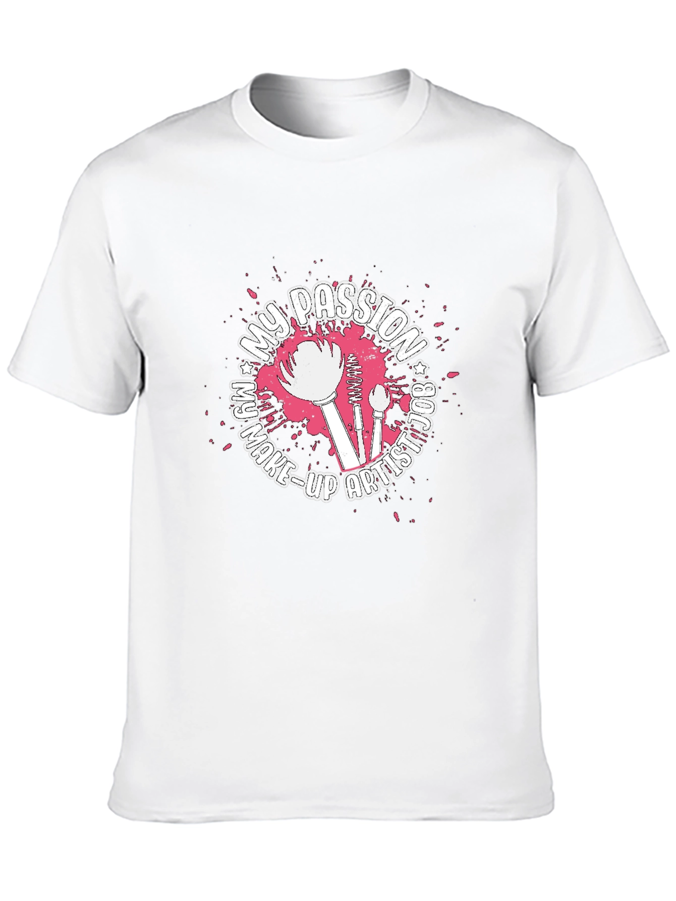 My Passion Is Make-Up Artist Graphic T-Shirt