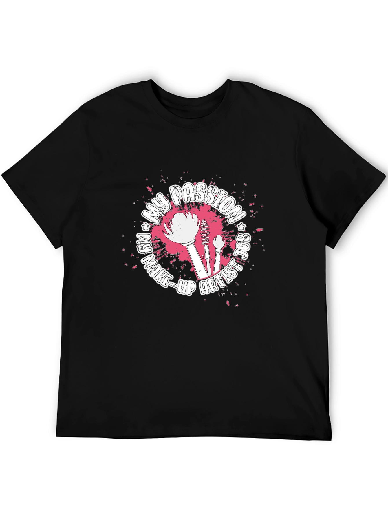 My Passion Is Make-Up Artist Graphic T-Shirt
