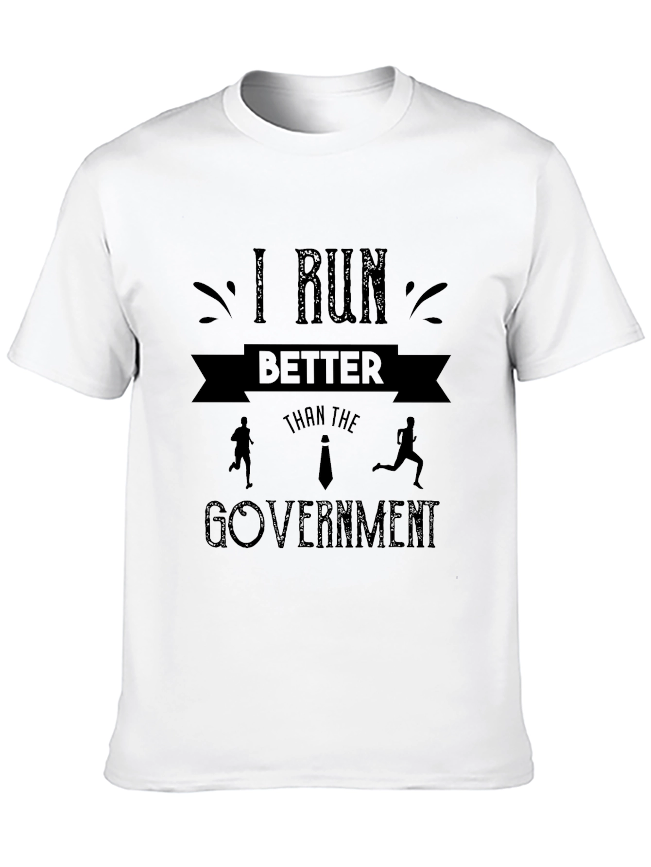 I Run Better Than the Government T-Shirt