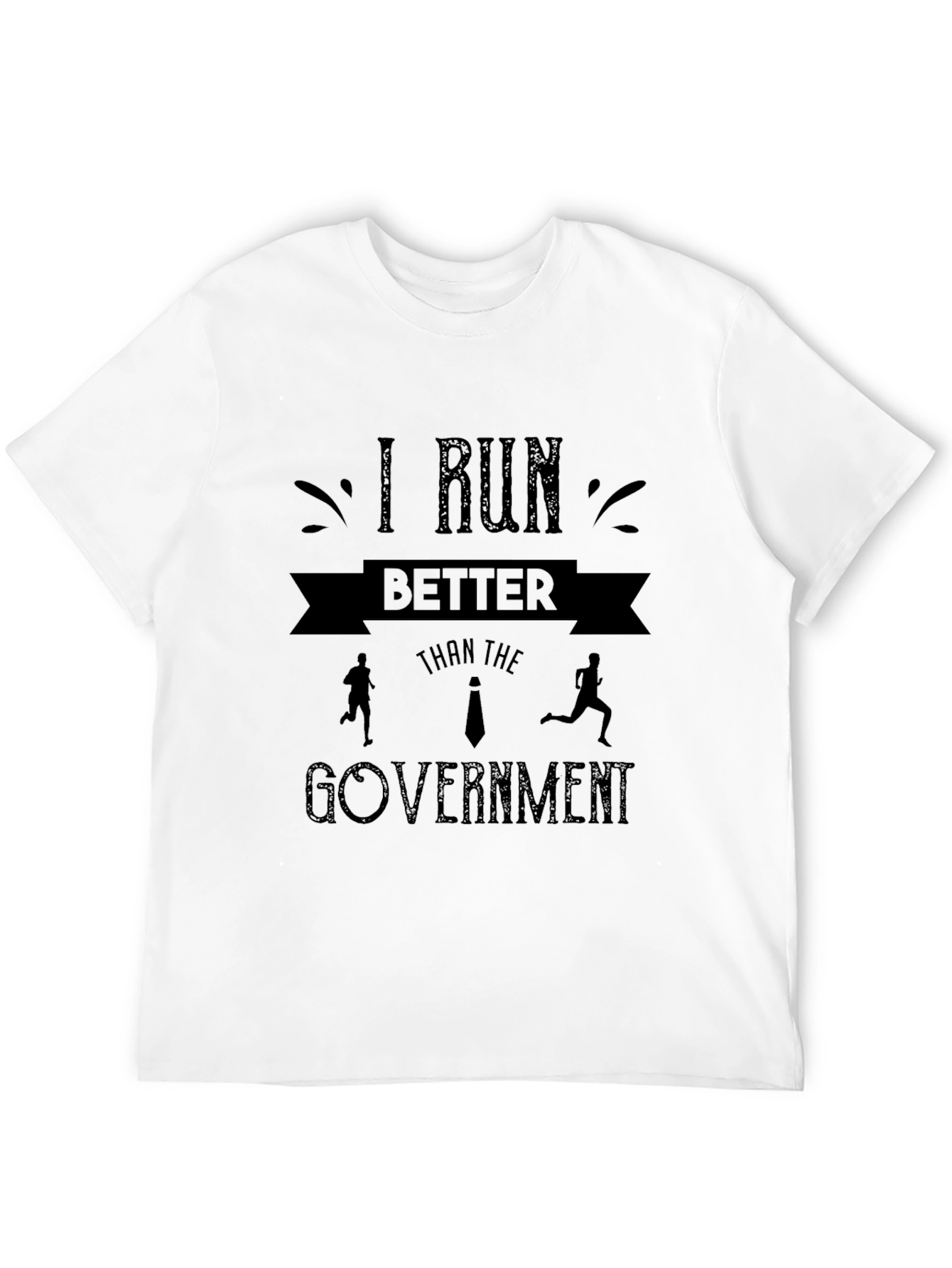I Run Better Than the Government T-Shirt
