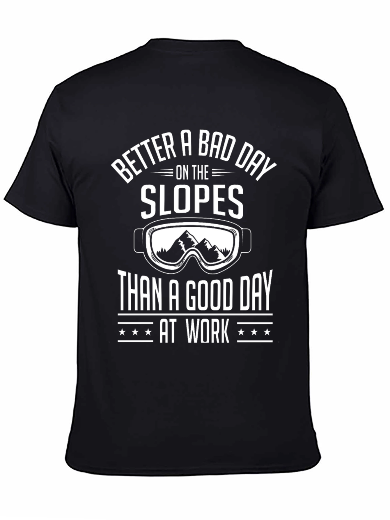 Better a Bad Day Slopes T-Shirt