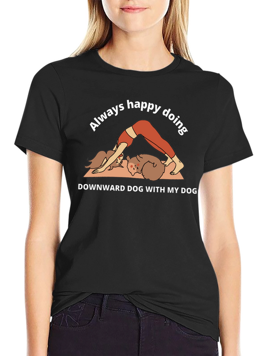 Yoga Dog Lover T-Shirt - Always Happy Doing Downward Dog