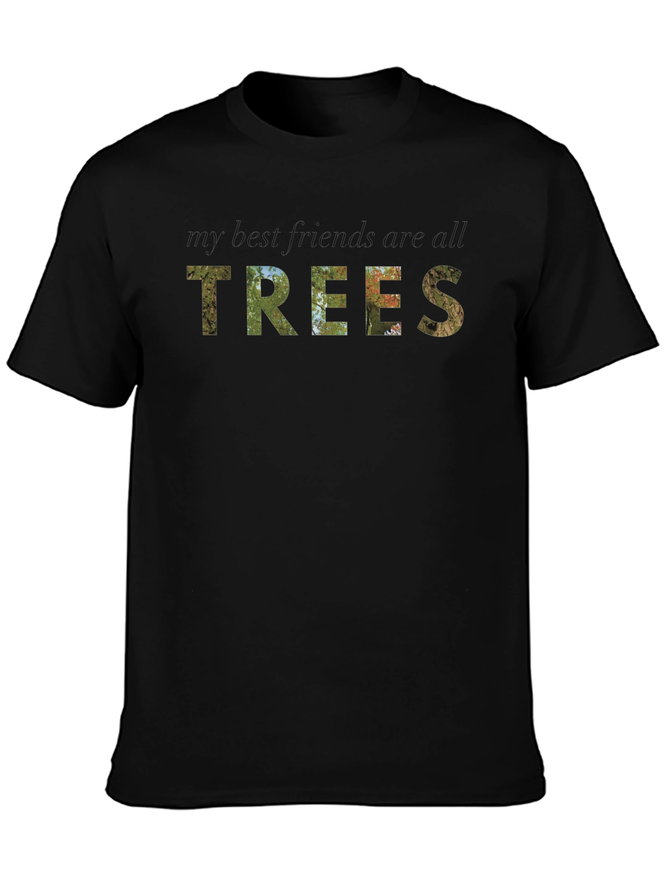 My Best Friends Are All Trees Graphic Tee