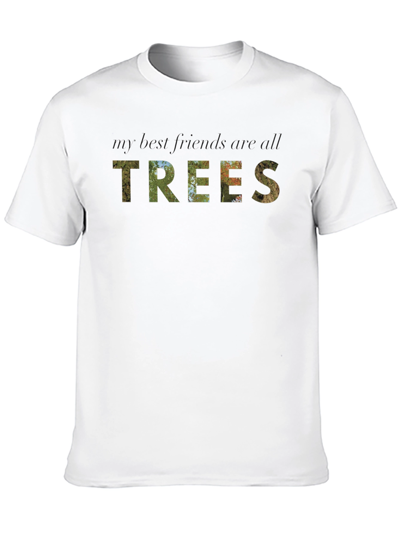 My Best Friends Are All Trees Graphic Tee